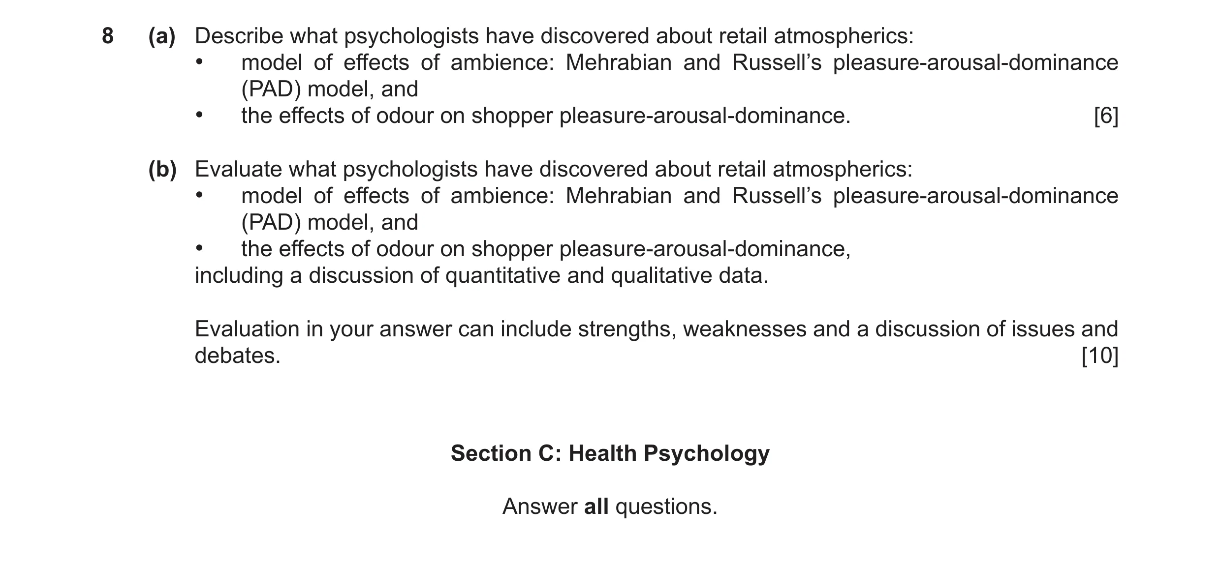 Question 39: (a) Describe what psychologists have discovered about retail atmospherics: • model of effects of ambience: Mehrabian and Russell’s pleasure…