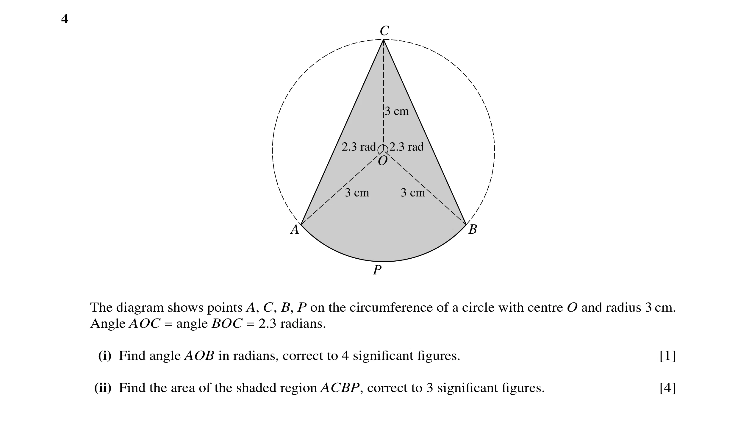 Question 7: C 3 cm 2.3 rad 2.3 rad O 3 cm 3 cm A B P The diagram shows points A, C, B, P on the circumference of a circle with centre O and radius 3 cm…