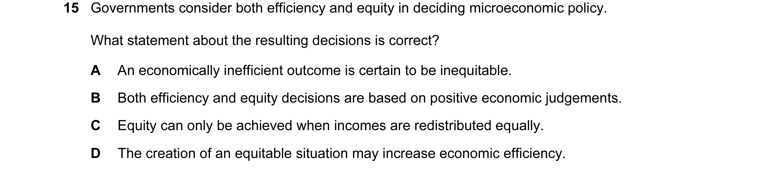 Question 65: Governments consider both efficiency and equity in deciding microeconomic policy. What statement about the resulting decisions is correct? …