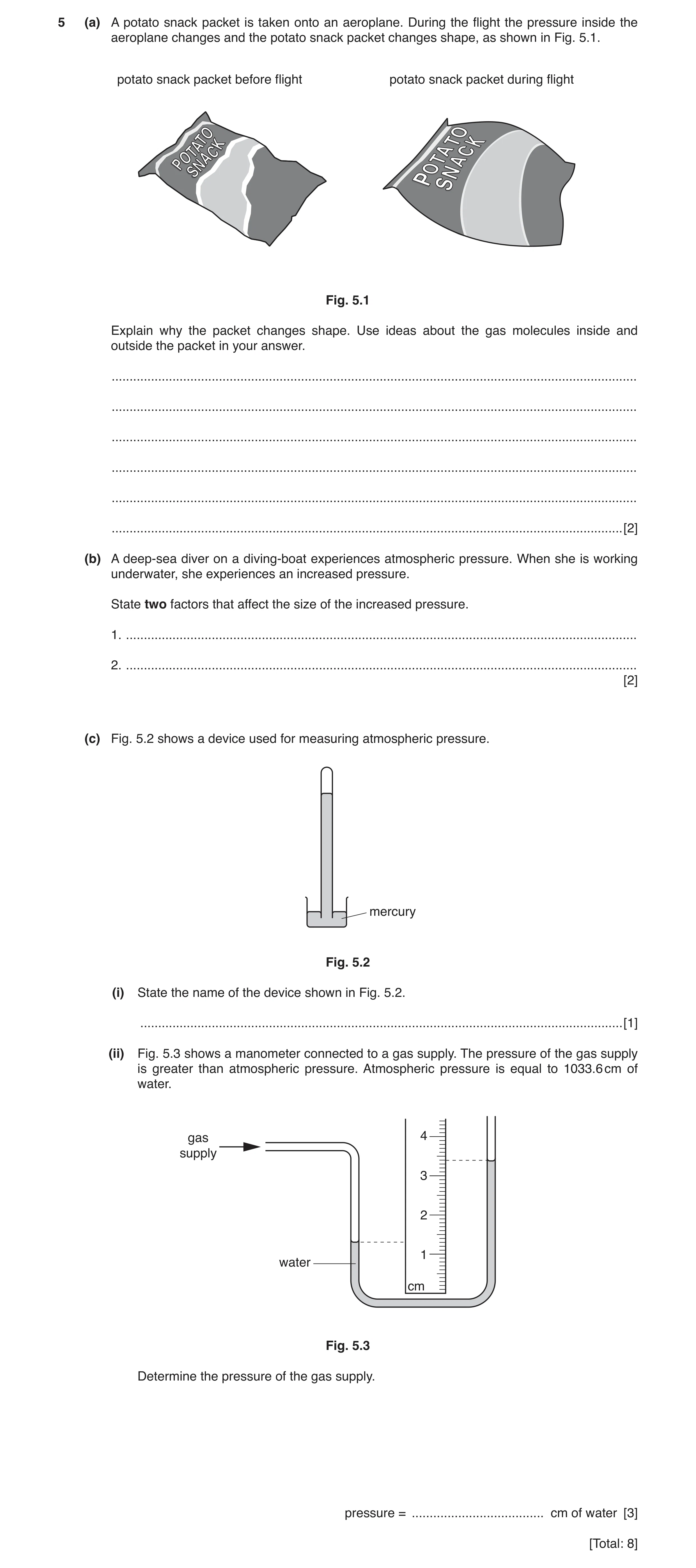 Question 3: (a) A potato snack packet is taken onto an aeroplane. During the flight the pressure inside the aeroplane changes and the potato snack pack…