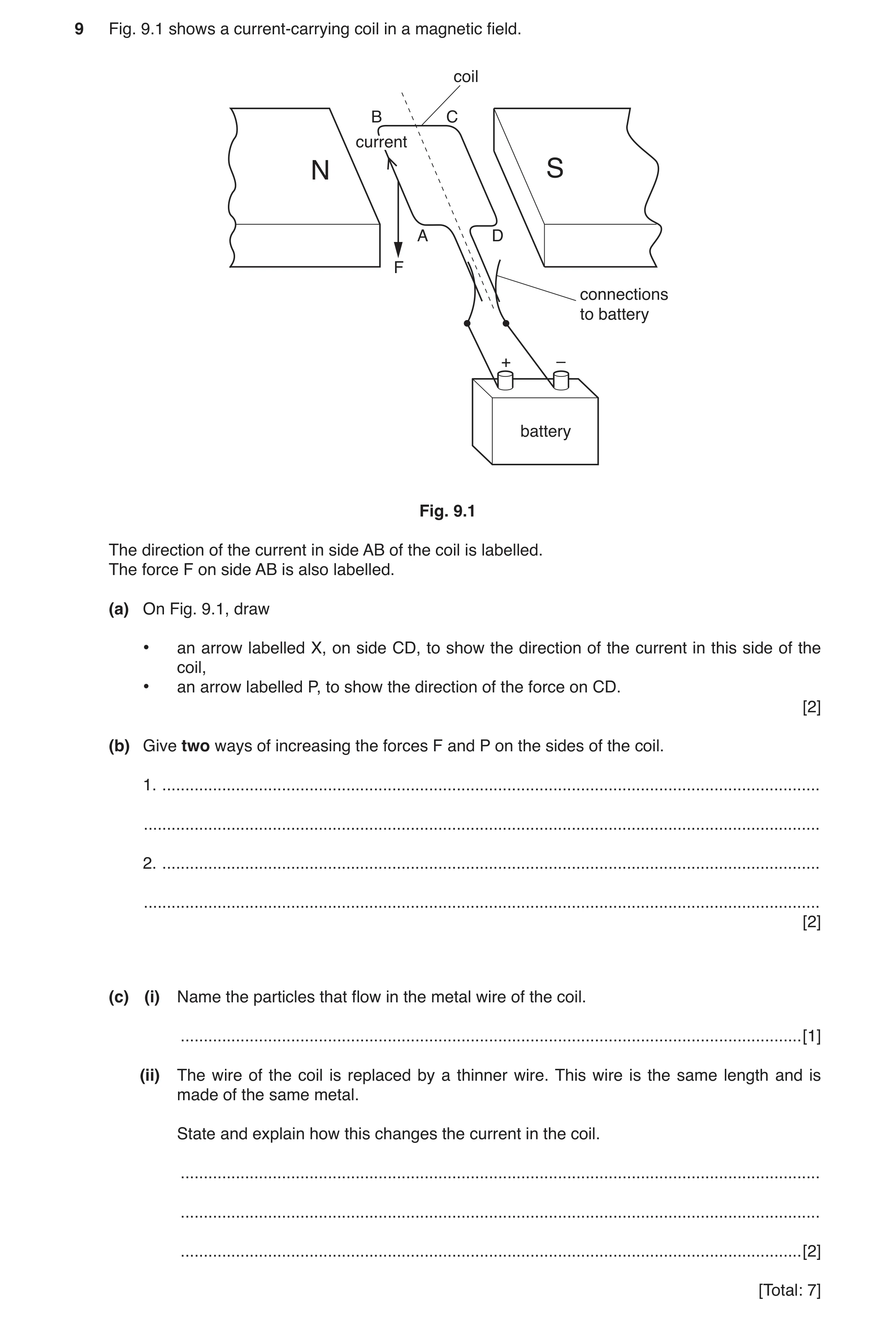 Question 3: Fig. 9.1 shows a current-carrying coil in a magnetic field. coil B C current N S A D F connections to battery + – battery Fig. 9.1 The dire…