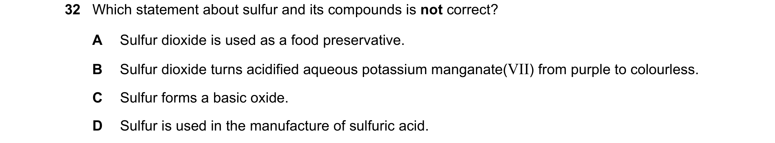Question 2: Which statement about sulfur and its compounds is not correct? A Sulfur dioxide is used as a food preservative. B Sulfur dioxide turns acid…