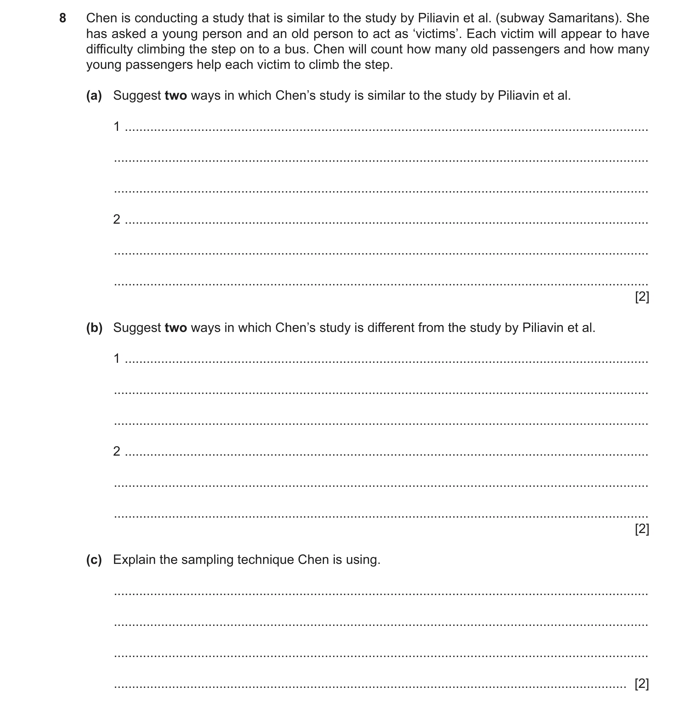 Question 420: Chen is conducting a study that is similar to the study by Piliavin et al. (subway Samaritans). She has asked a young person and an old per…