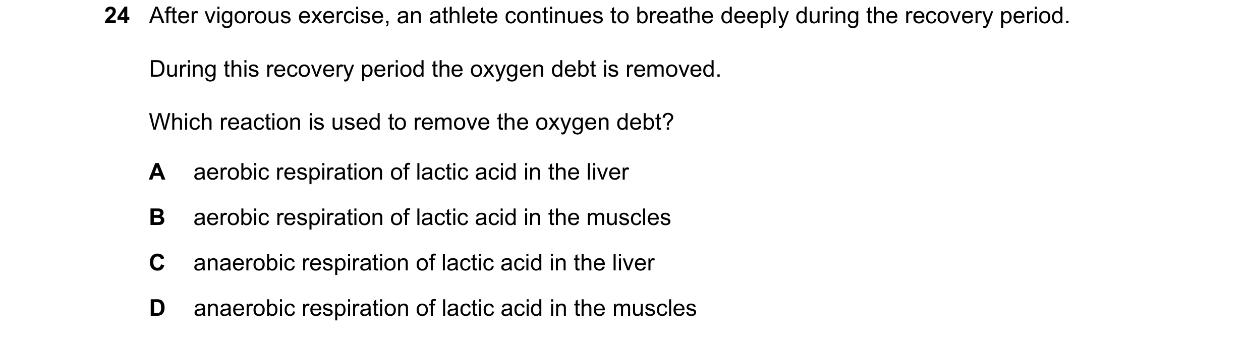 Question 8: After vigorous exercise, an athlete continues to breathe deeply during the recovery period. During this recovery period the oxygen debt is …