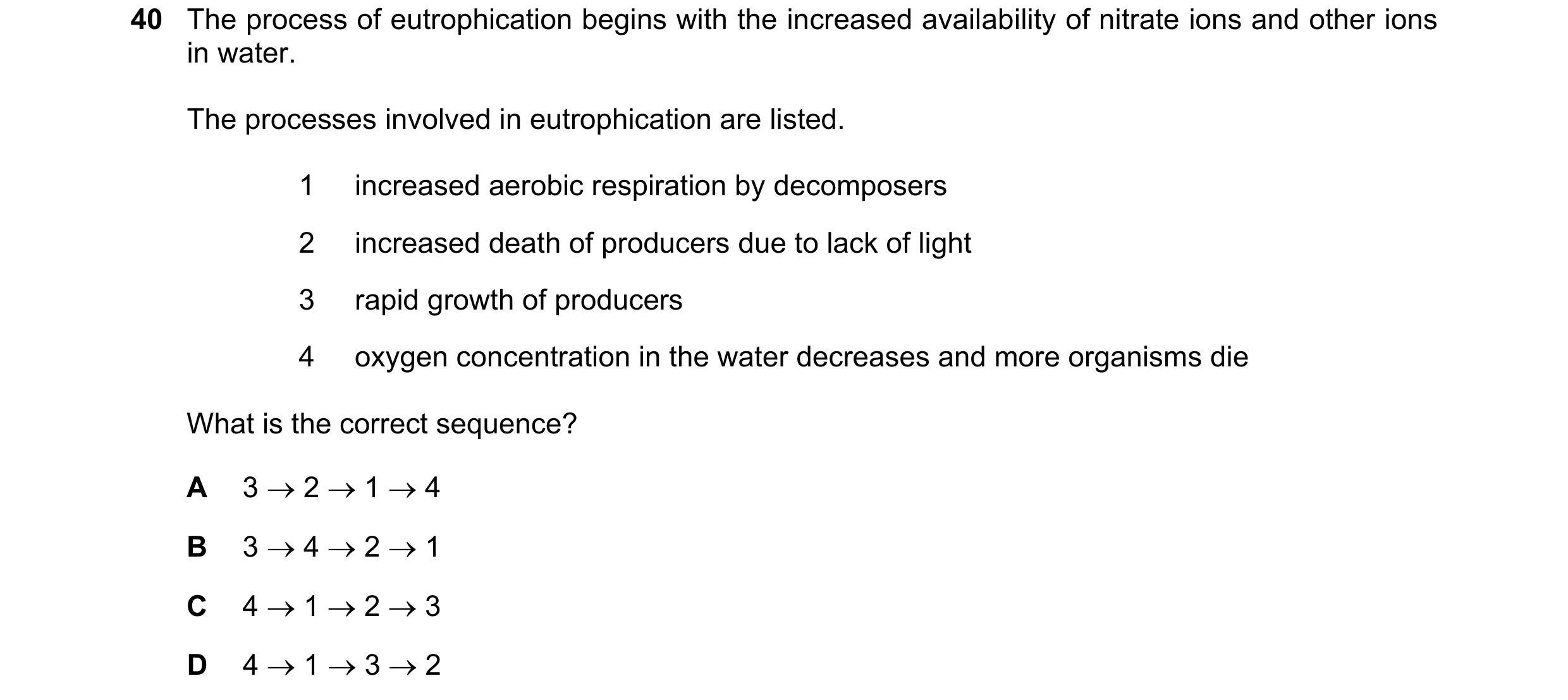 Question 15: The process of eutrophication begins with the increased availability of nitrate ions and other ions in water. The processes involved in eut…