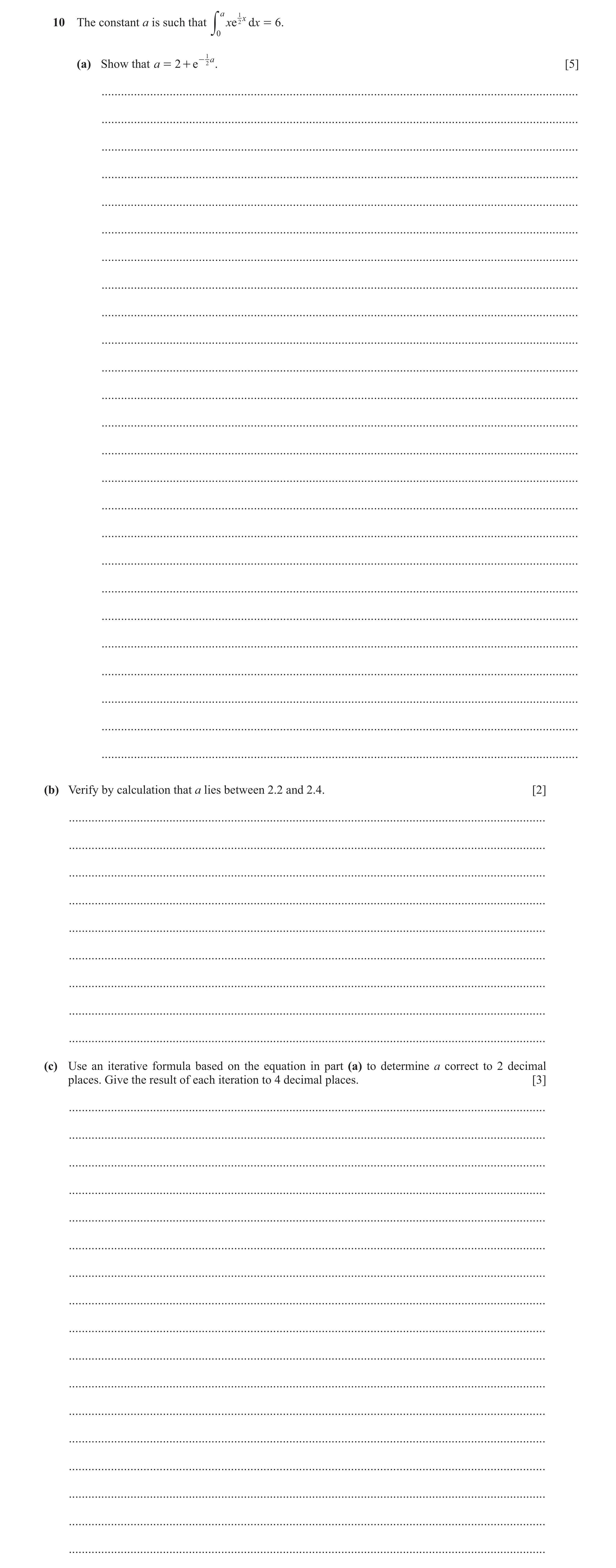 Question 86: a 1 10 The constant a is such that xe 2 x dx = 6. y 0 - 21 a (a) Show that a = 2 + e . [5] ................................................…