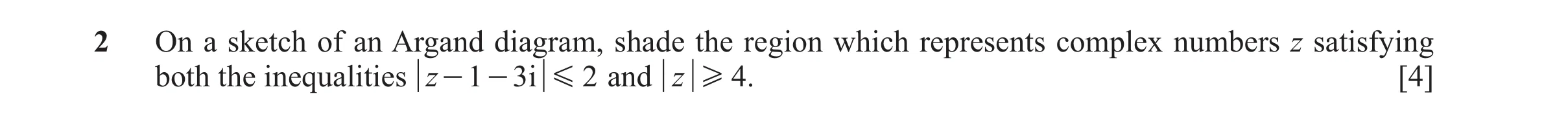 Question 112: On a sketch of an Argand diagram, shade the region which represents complex numbers z satisfying both the inequalities z - 1 - 3 i G 2 and …