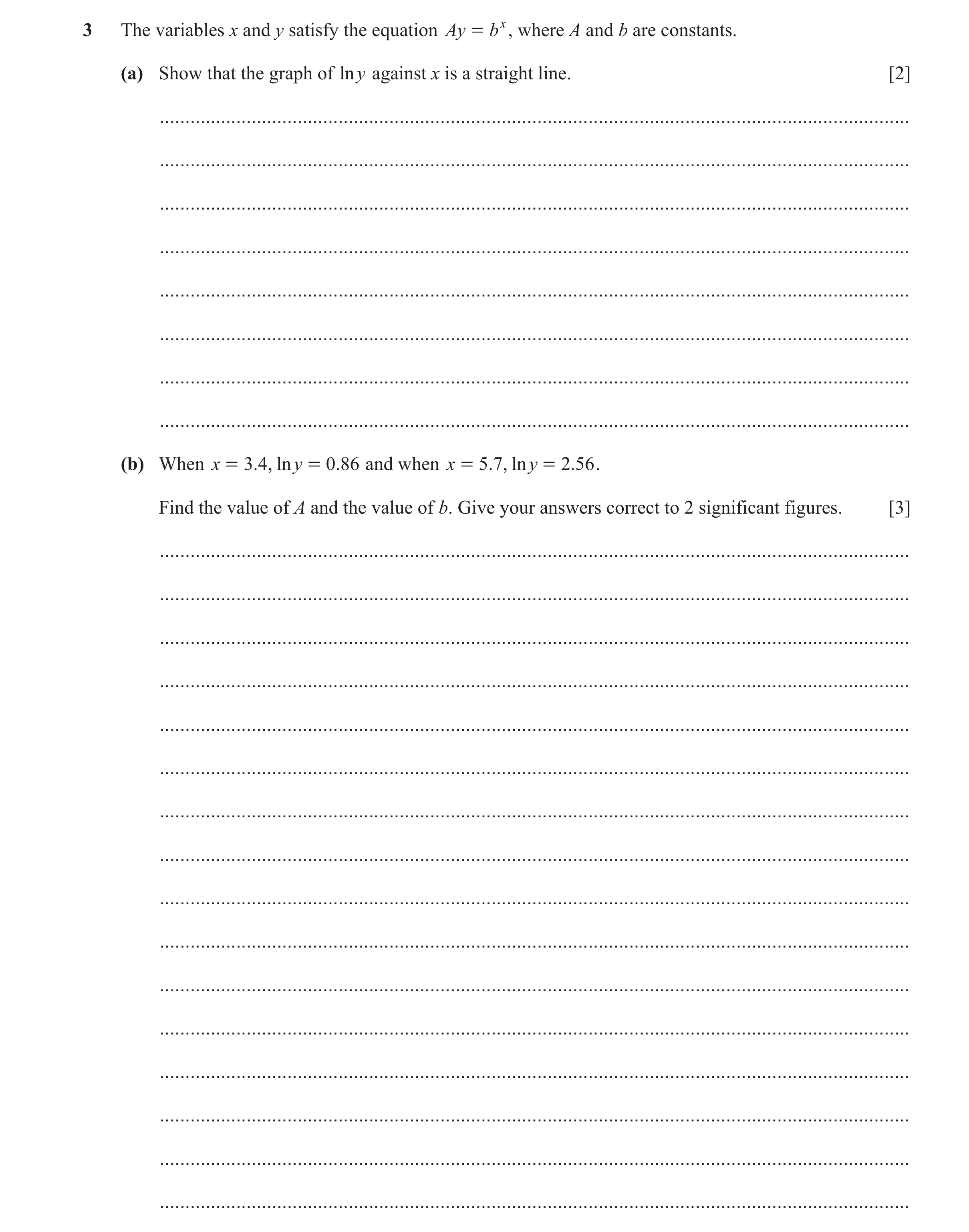 Question 75: The variables x and y satisfy the equation Ay = bx , where A and b are constants. (a) Show that the graph of lny against x is a straight li…