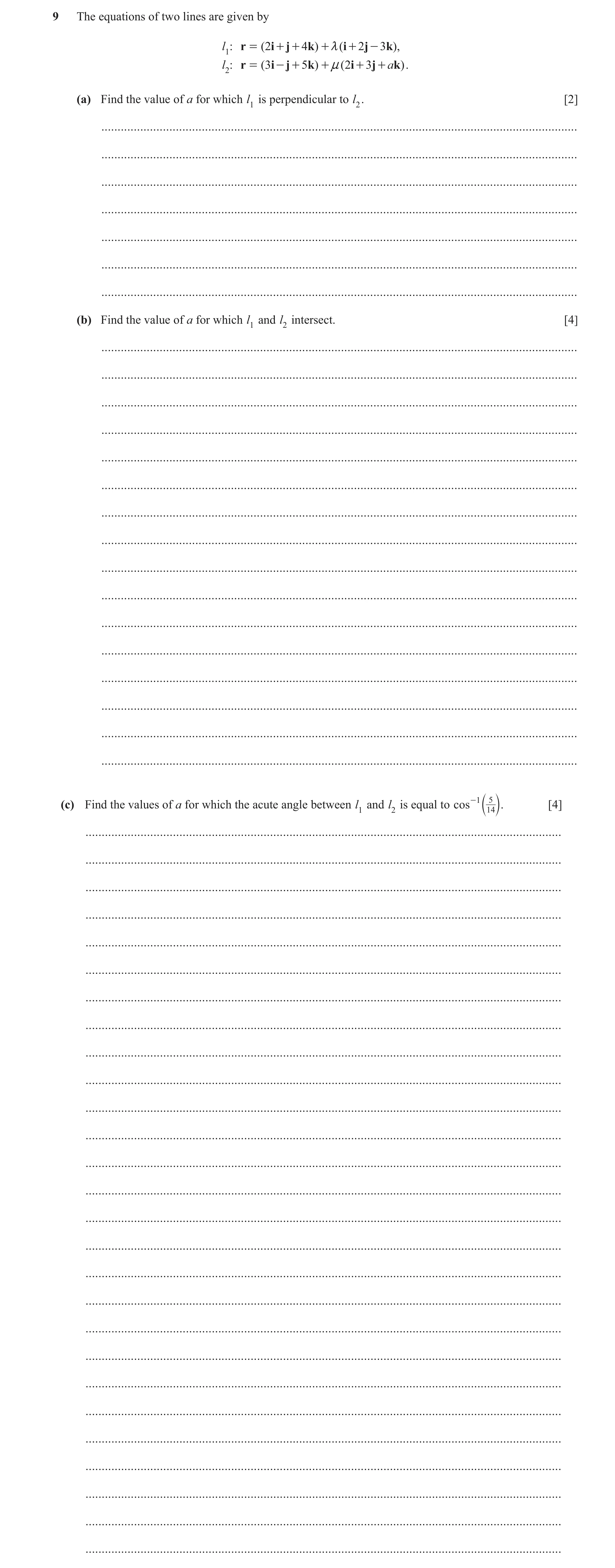 Question 99: The equations of two lines are given by l : r = ( 2i + j + 4k ) + m ( i + 2j - 3k ), 1 l : r = ( 3i - j + 5k ) + n ( 2i + 3j + ak ). 2 (a) …