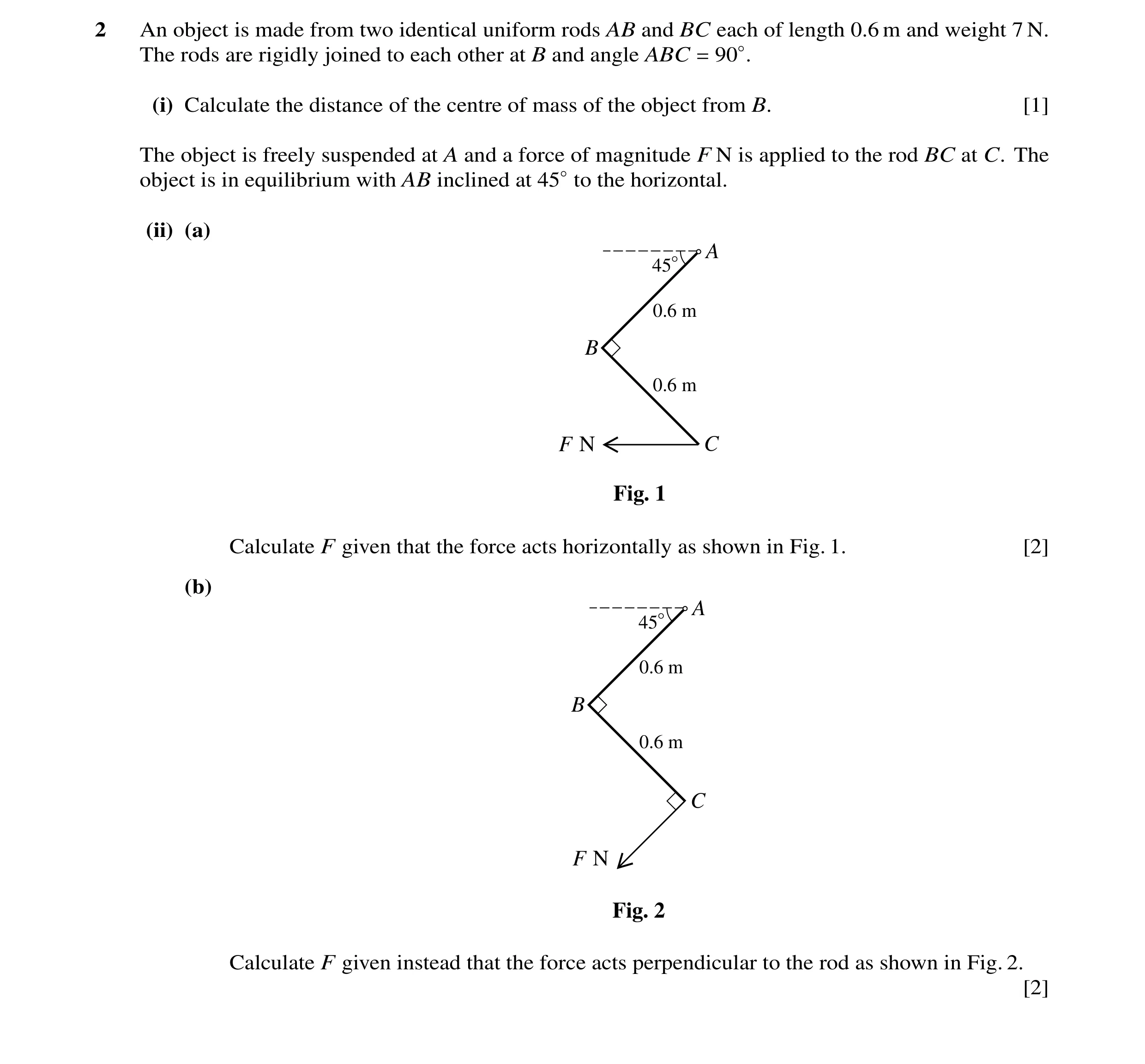 Question 66: An object is made from two identical uniform rods AB and BC each of length 0.6 m and weight 7 N. The rods are rigidly joined to each other …