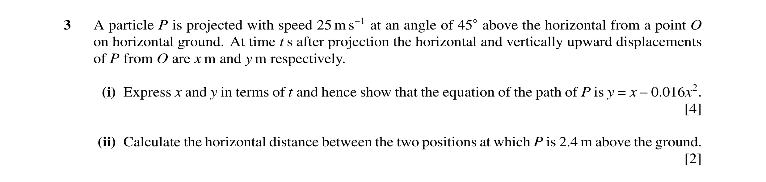 Question 55: A particle P is projected with speed 25 m s−1 at an angle of 45◦above the horizontal from a point O on horizontal ground. At time t s after…