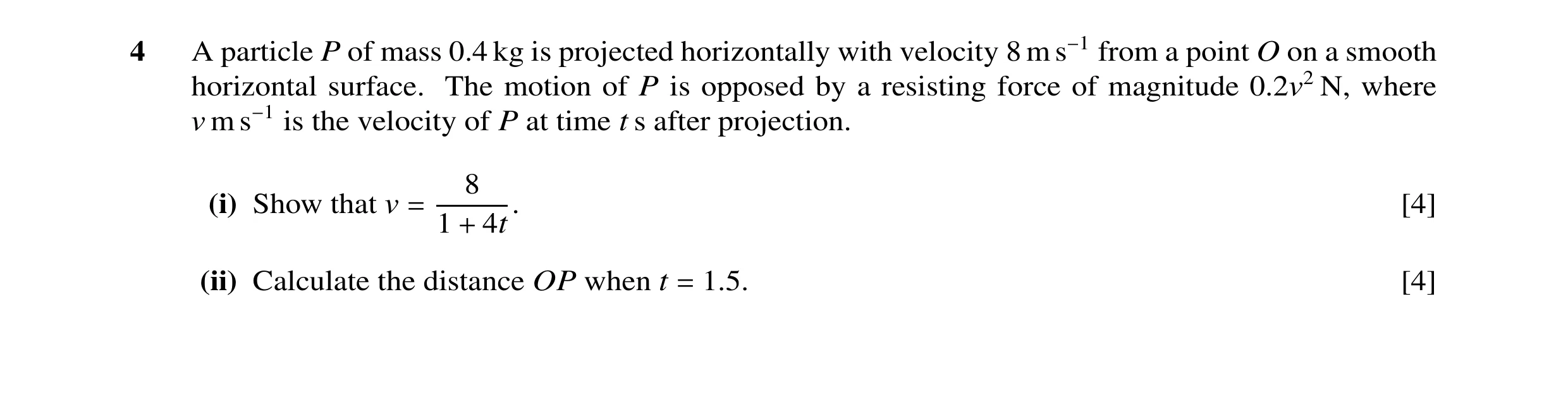 Question 56: A particle P of mass 0.4 kg is projected horizontally with velocity 8 m s−1 from a point O on a smooth horizontal surface. The motion of P …