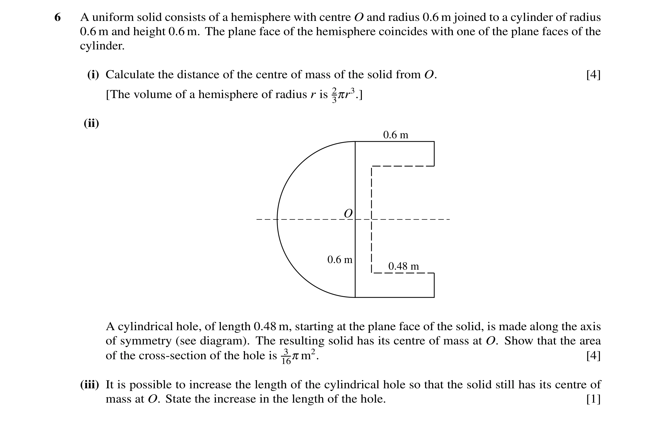 Question 8: A uniform solid consists of a hemisphere with centre O and radius 0.6 m joined to a cylinder of radius 0.6 m and height 0.6 m. The plane fa…