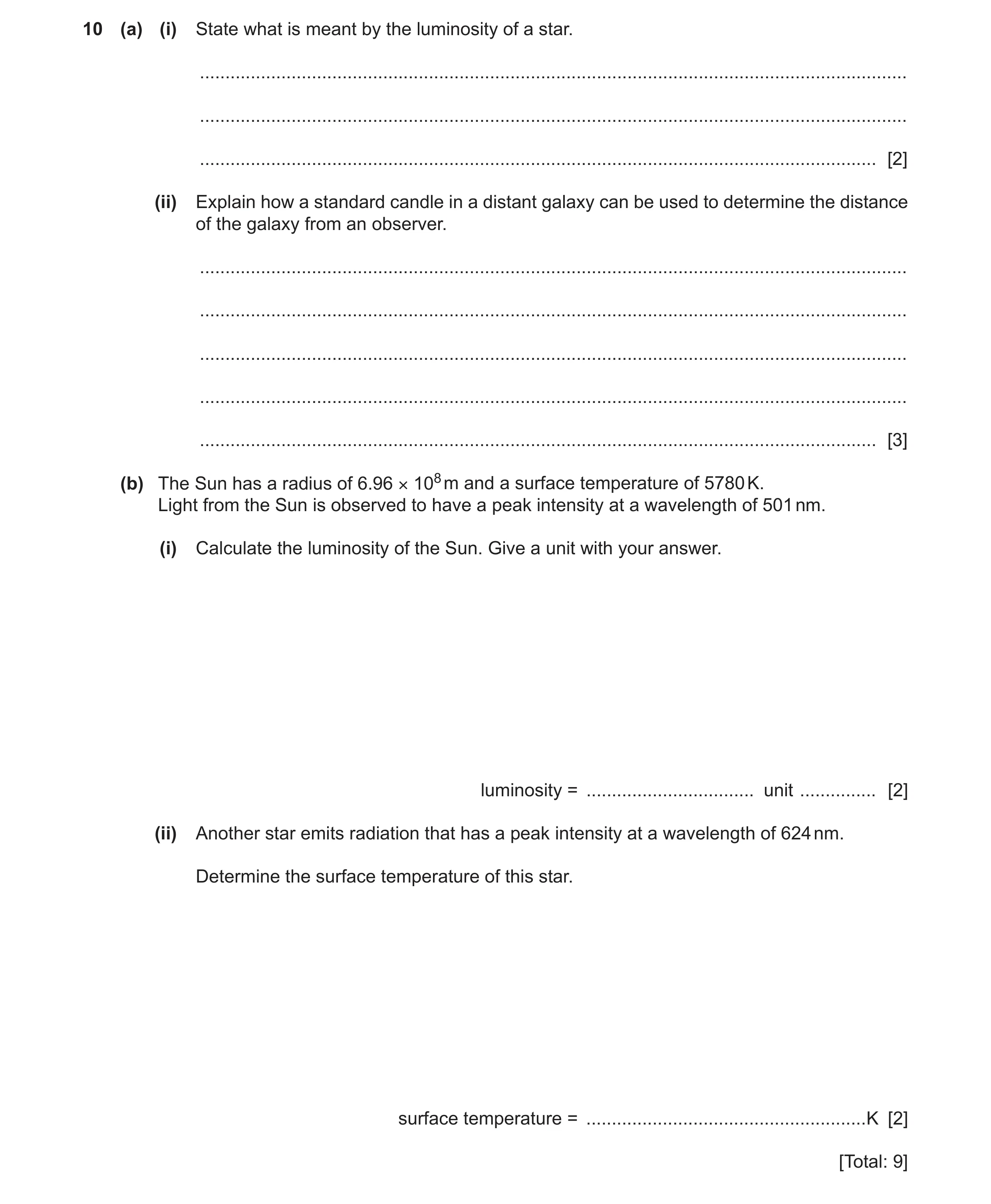 Question 11: (a) (i) State what is meant by the luminosity of a star. ..................................................................................…