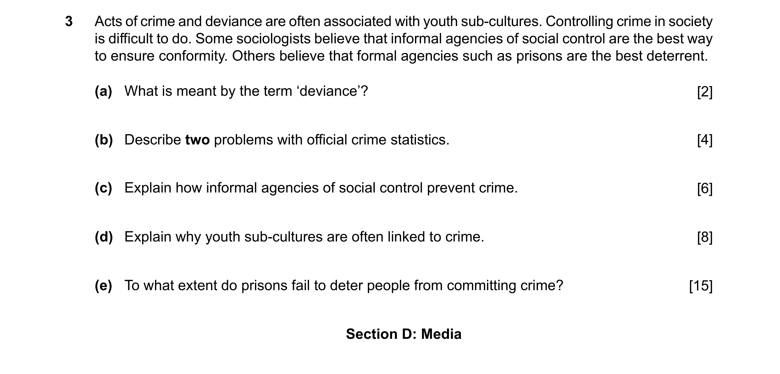 Question 7: Acts of crime and deviance are often associated with youth sub-cultures. Controlling crime in society is difficult to do. Some sociologists…