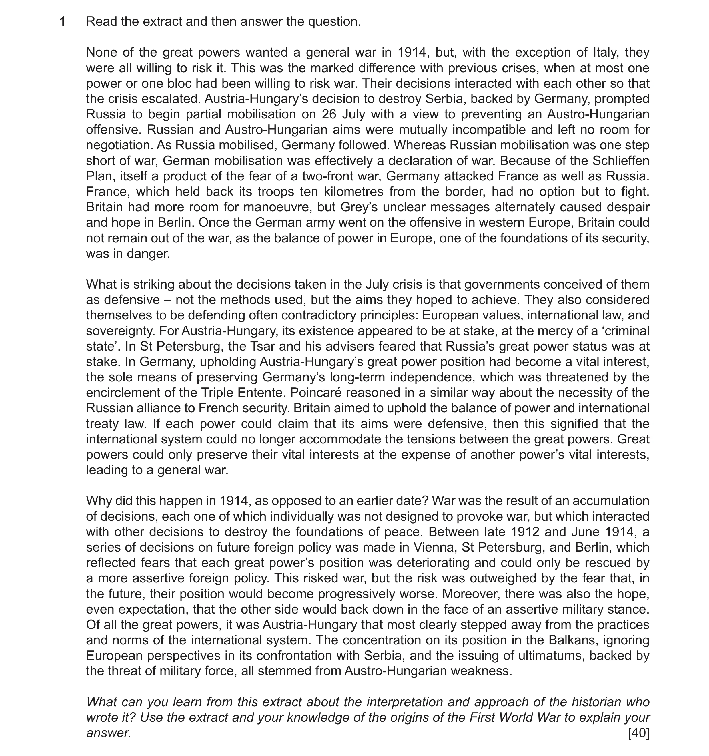 Question 12: Read the extract and then answer the question. None of the great powers wanted a general war in 1914, but, with the exception of Italy, the…