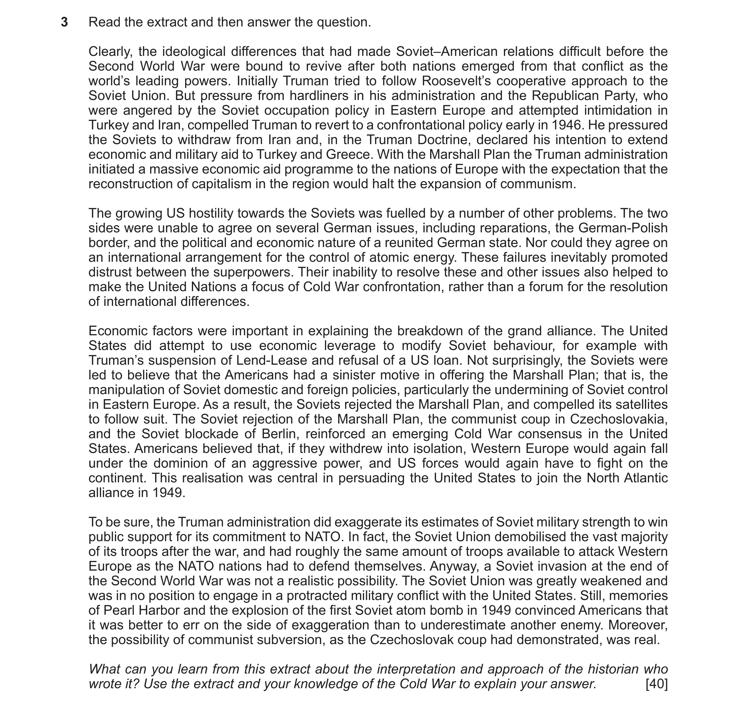 Question 13: Read the extract and then answer the question. Clearly, the ideological differences that had made Soviet–American relations difficult befor…