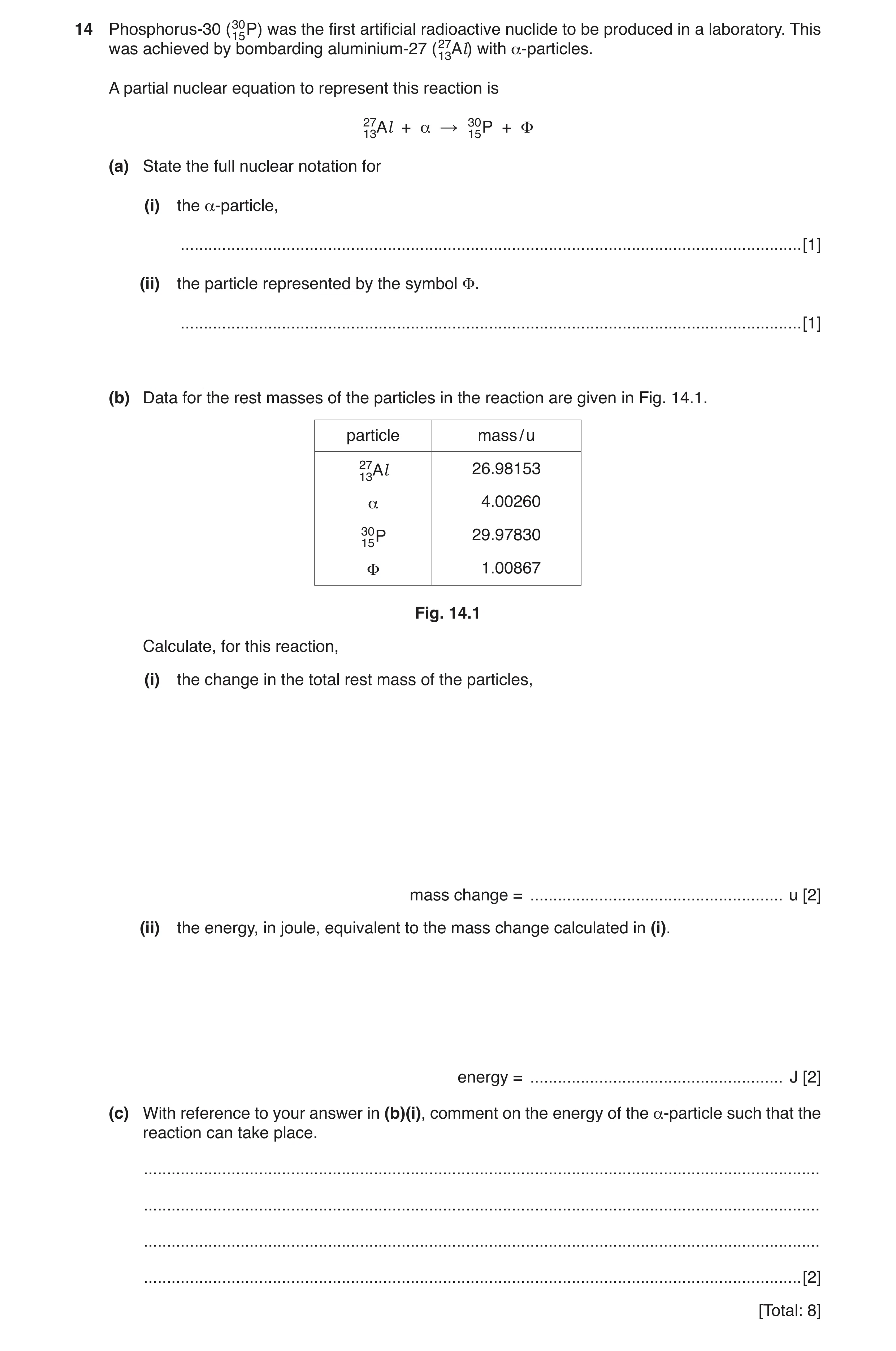 Question 18: Phosphorus-30 (3015P) was the first artificial radioactive nuclide to be produced in a laboratory. This was achieved by bombarding aluminiu…