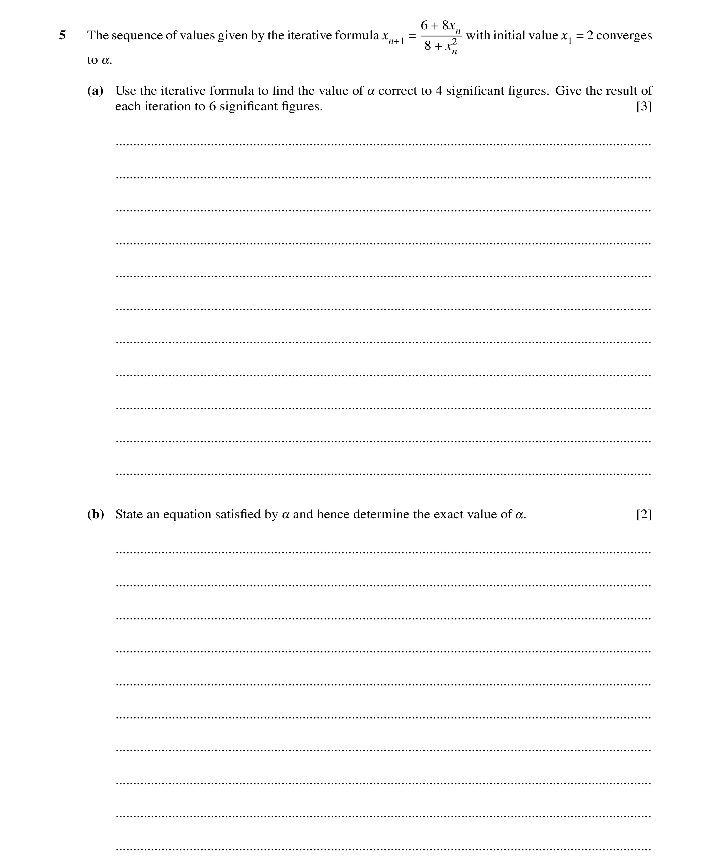 Question 23: 8xn5 The sequence of values given by the iterative formula + with initial value 2 converges xn+1 = 8 x2 x1 = n + to !. (a) Use the iterativ…