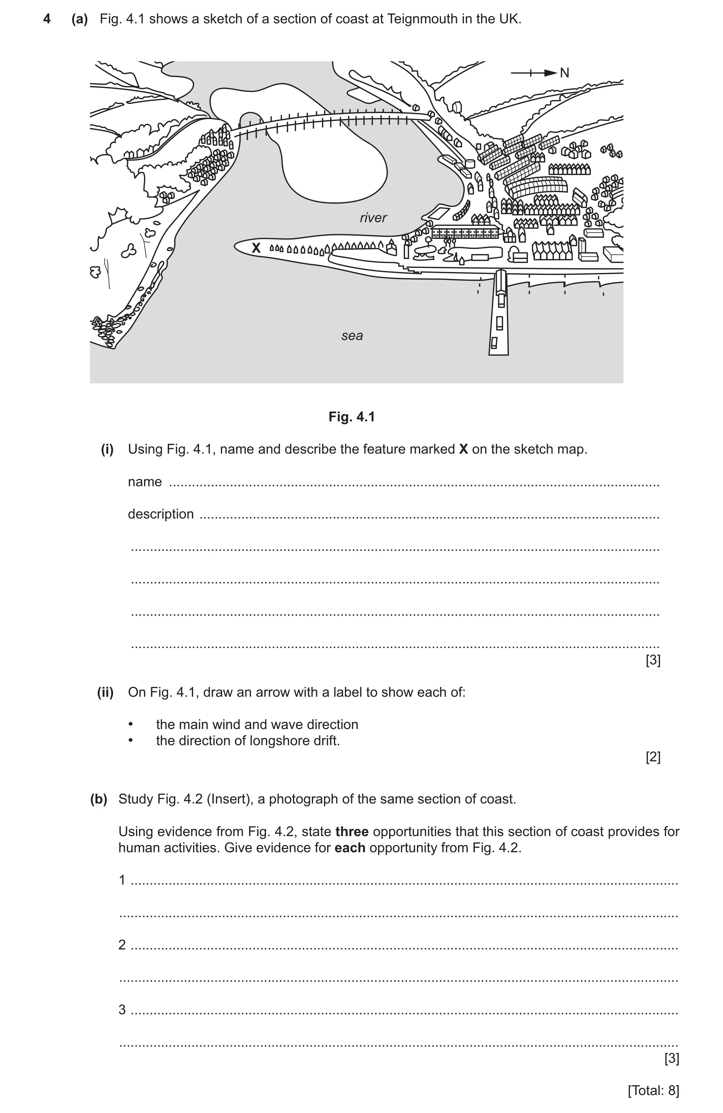 Question 25: (a) Fig. 4.1 shows a sketch of a section of coast at Teignmouth in the UK. N river X sea Fig. 4.1 (i) Using Fig. 4.1, name and describe the…