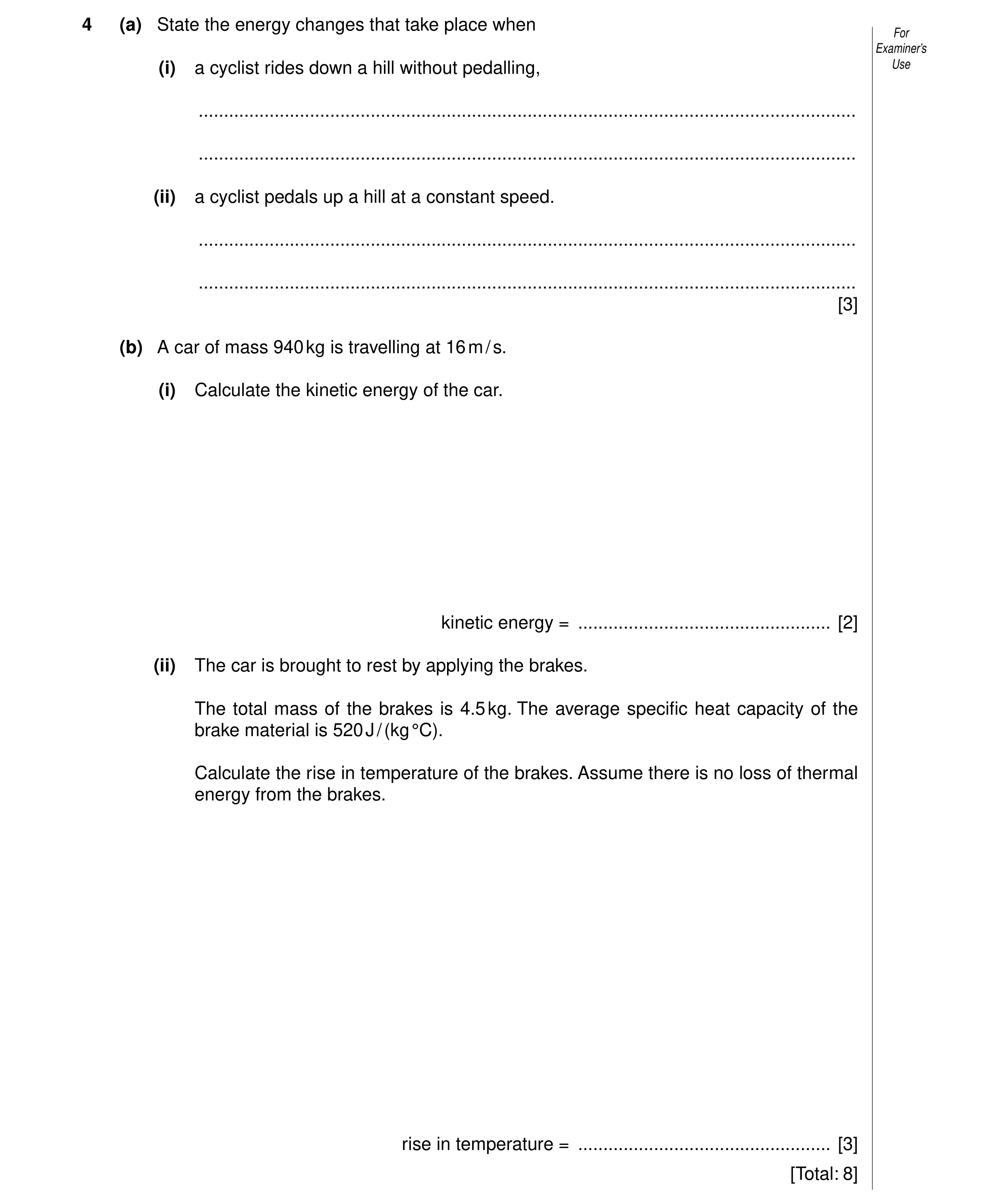 Question 37: (a) State the energy changes that take place when For Examiner’s (i) a cyclist rides down a hill without pedalling, Use ...................…