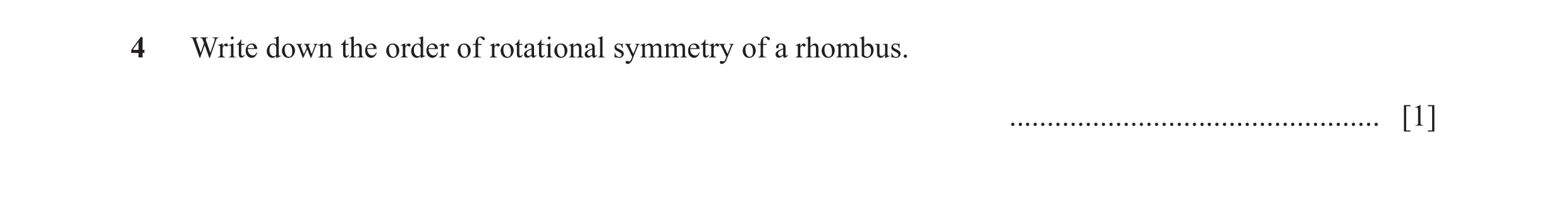 Question 57: Write down the order of rotational symmetry of a rhombus. ................................................. [1]