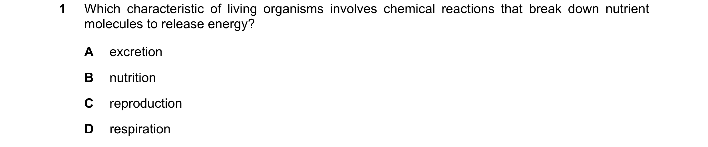 Question 57: Which characteristic of living organisms involves chemical reactions that break down nutrient molecules to release energy? A excretion B nu…
