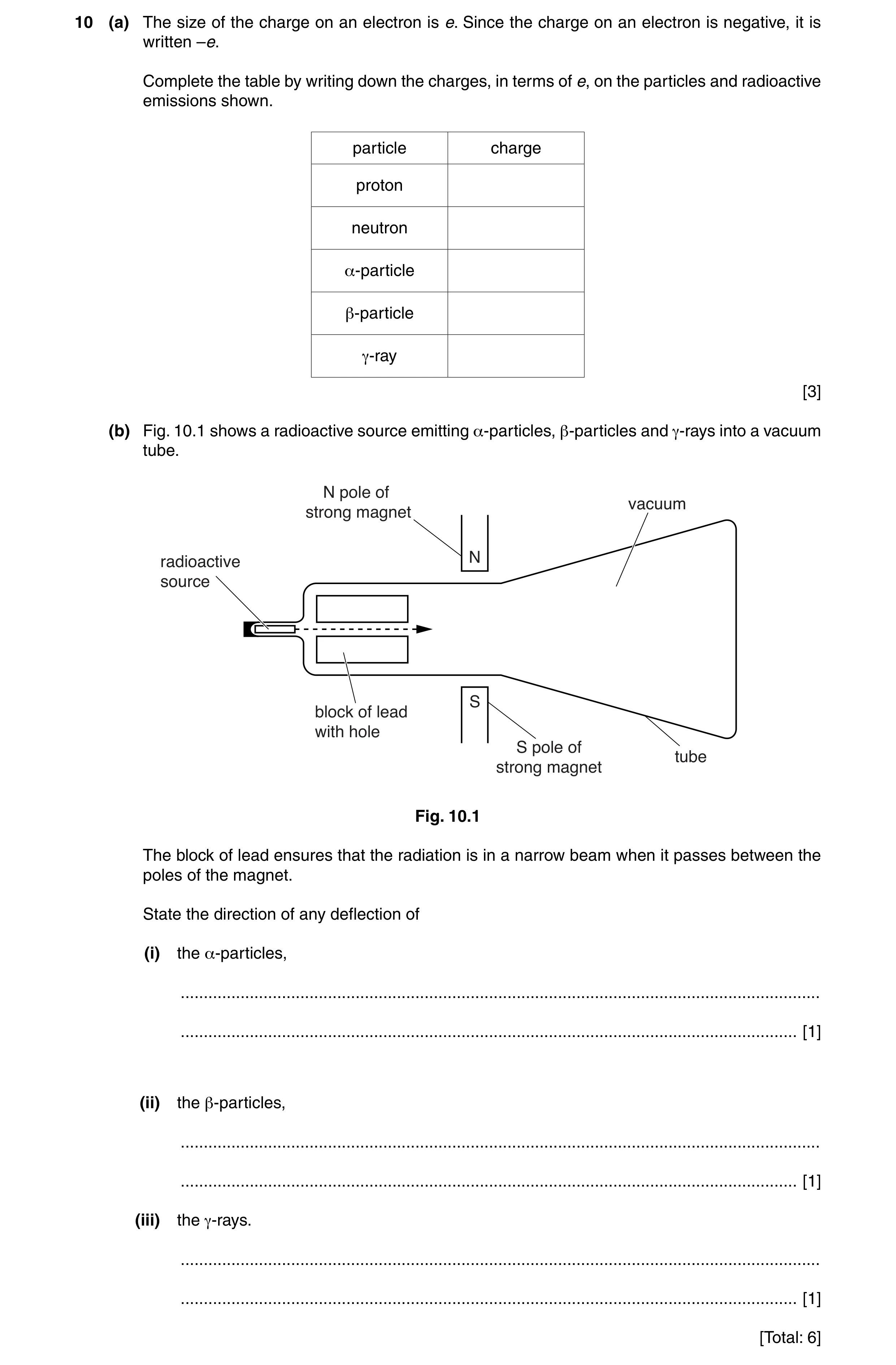 Question 6: (a) The size of the charge on an electron is e. Since the charge on an electron is negative, it is written –e. Complete the table by writin…