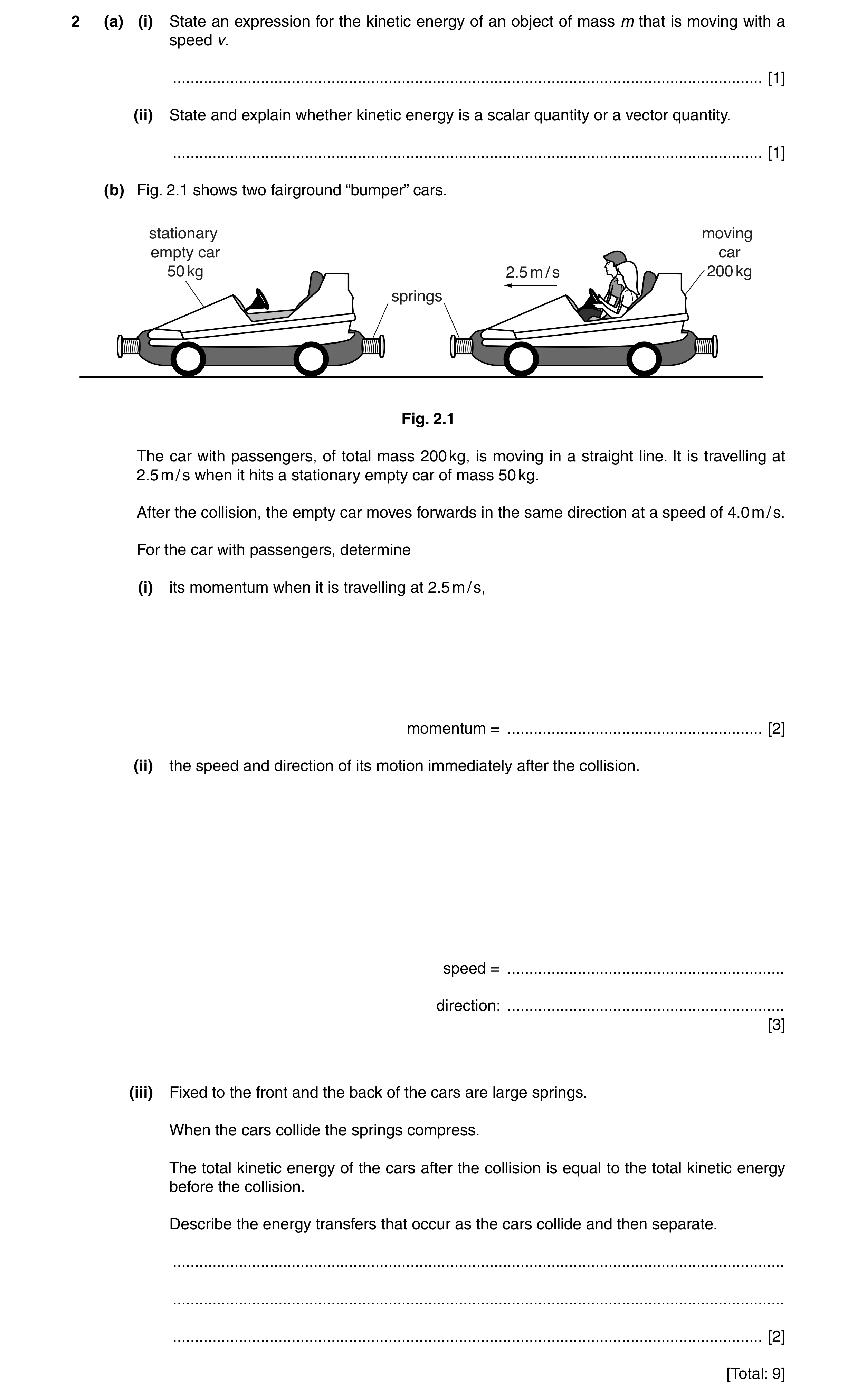 Question 5: (a) (i) State an expression for the kinetic energy of an object of mass m that is moving with a speed v. ..................................…
