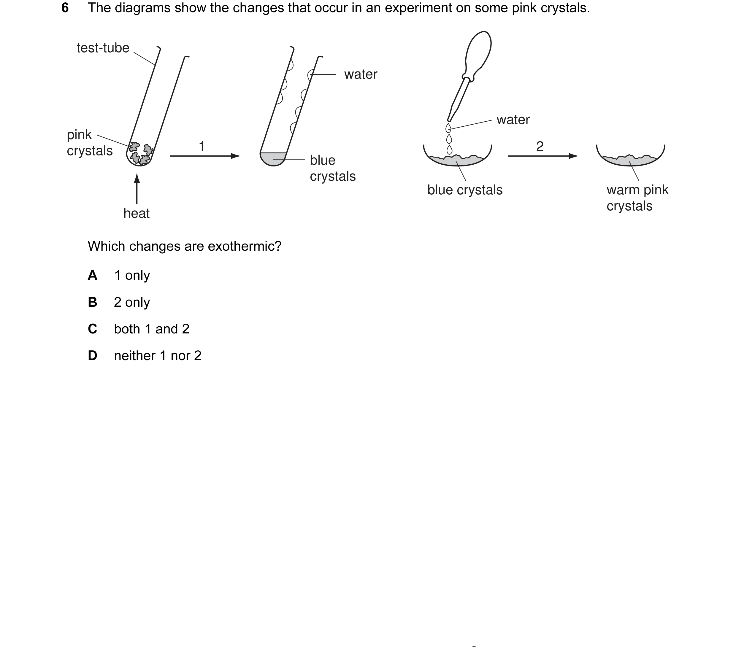 Question 1: The diagrams show the changes that occur in an experiment on some pink crystals. test-tube water water pink crystals 1 2 blue crystals blue…