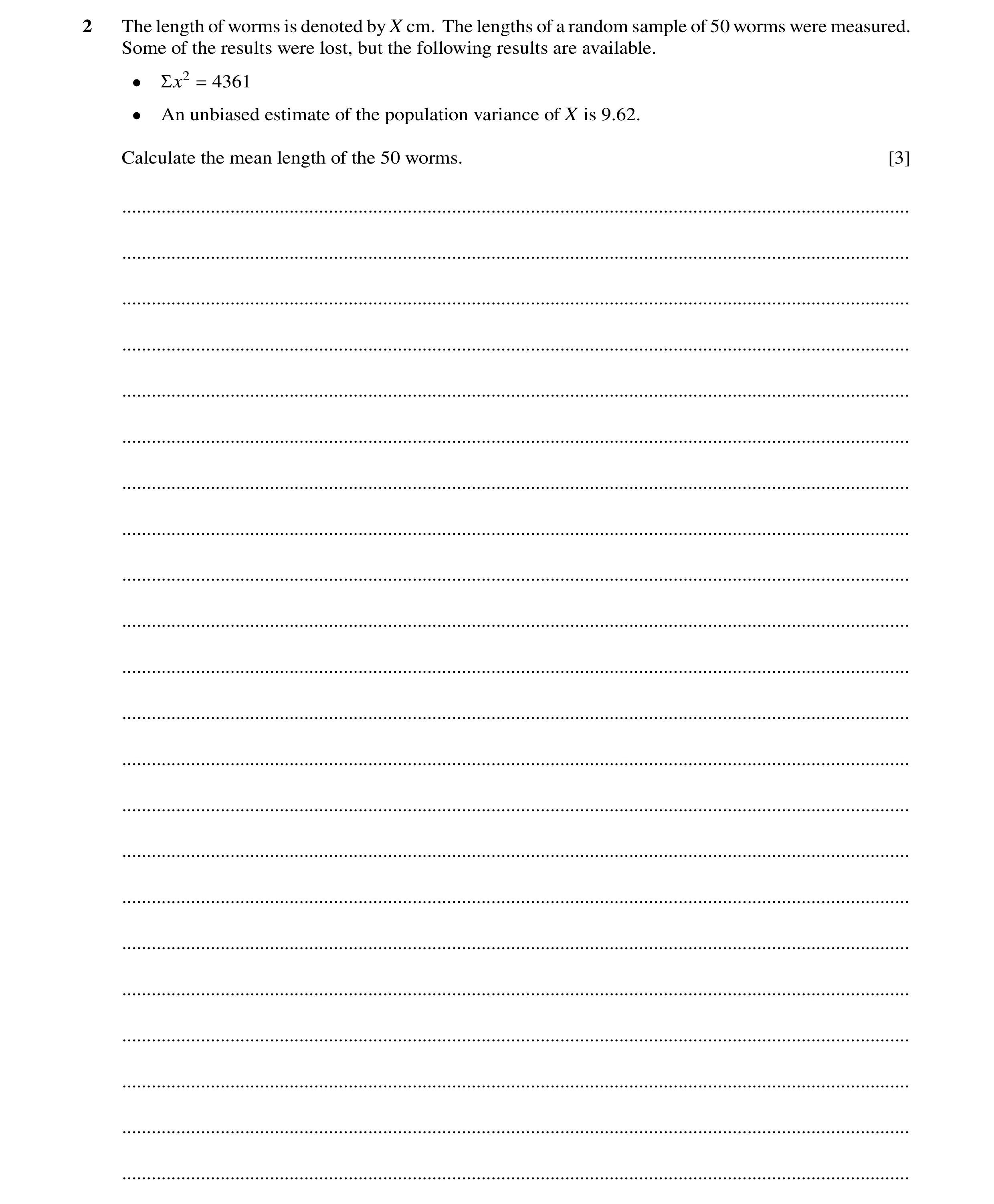 Question 26: The length of worms is denoted by X cm. The lengths of a random sample of 50 worms were measured. Some of the results were lost, but the fo…