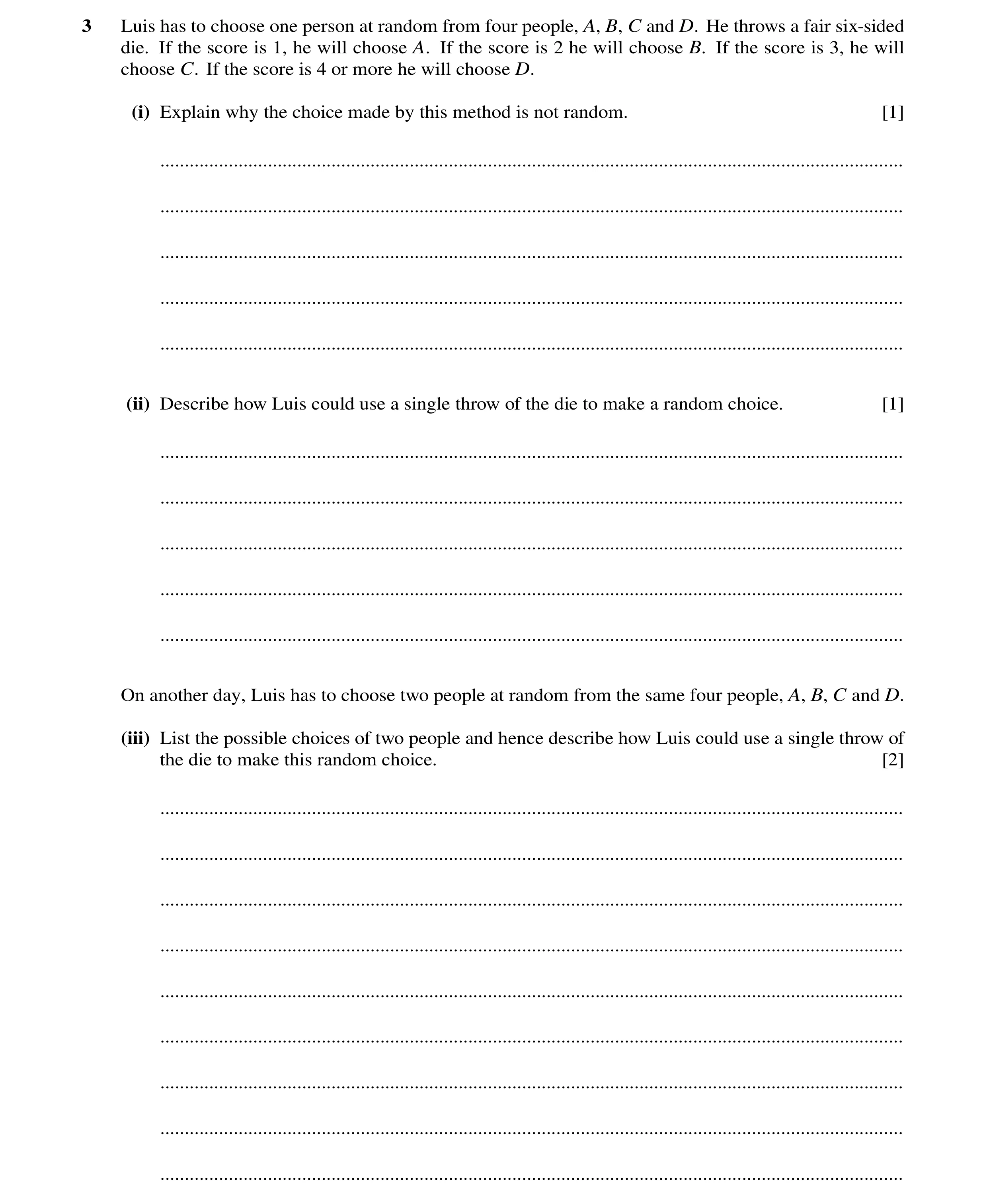 Question 55: Luis has to choose one person at random from four people, A, B, C and D. He throws a fair six-sided die. If the score is 1, he will choose …