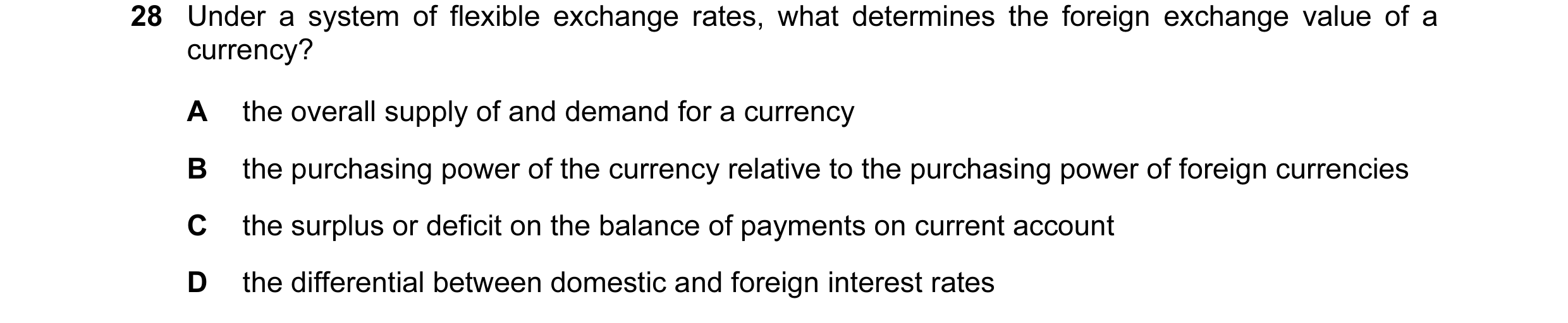 Question 16: Under a system of flexible exchange rates, what determines the foreign exchange value of a currency? A the overall supply of and demand for…