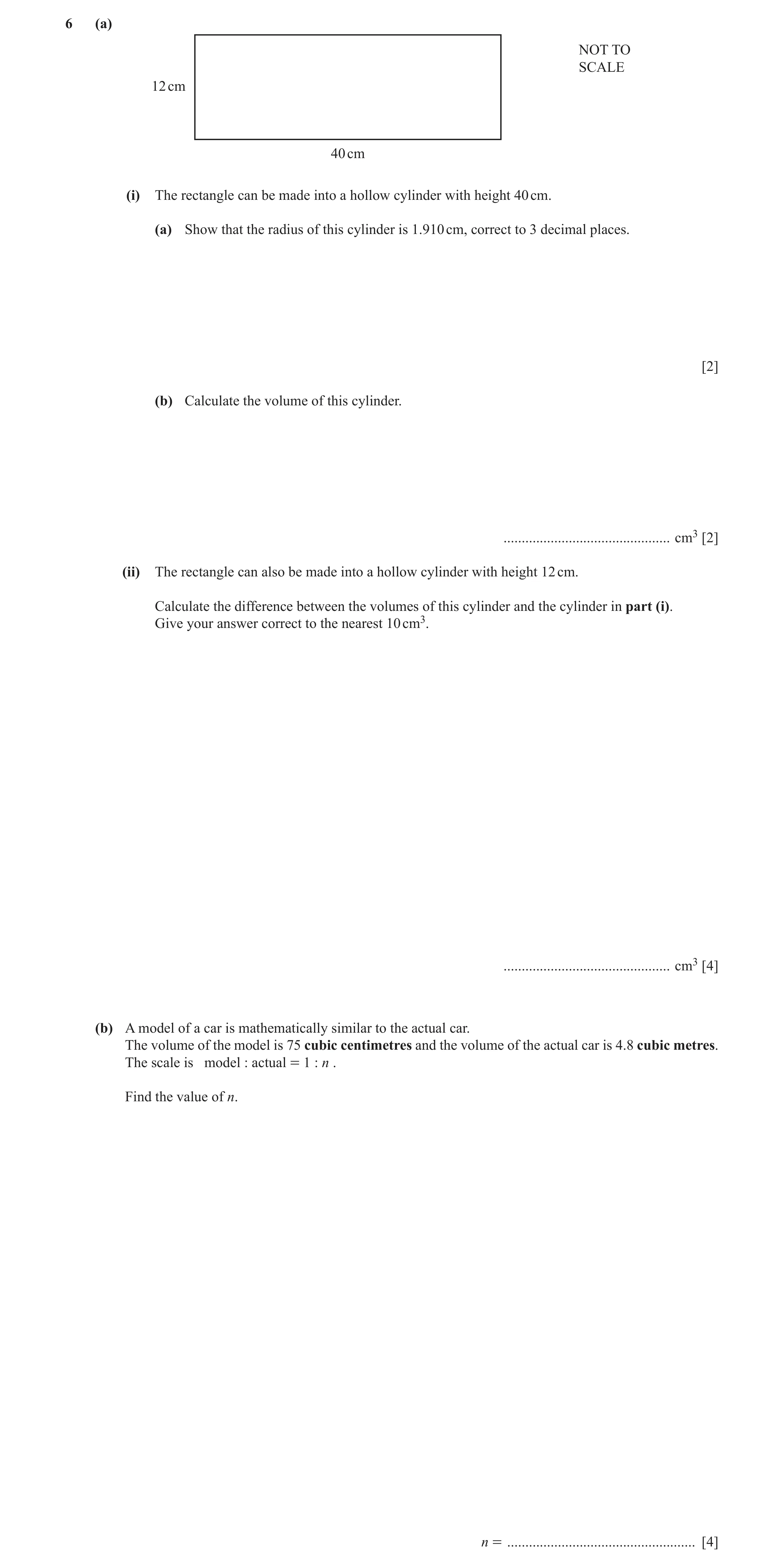 Question 4: (a) NOT TO SCALE 12 cm 40 cm (i) The rectangle can be made into a hollow cylinder with height 40 cm. (a) Show that the radius of this cylin…