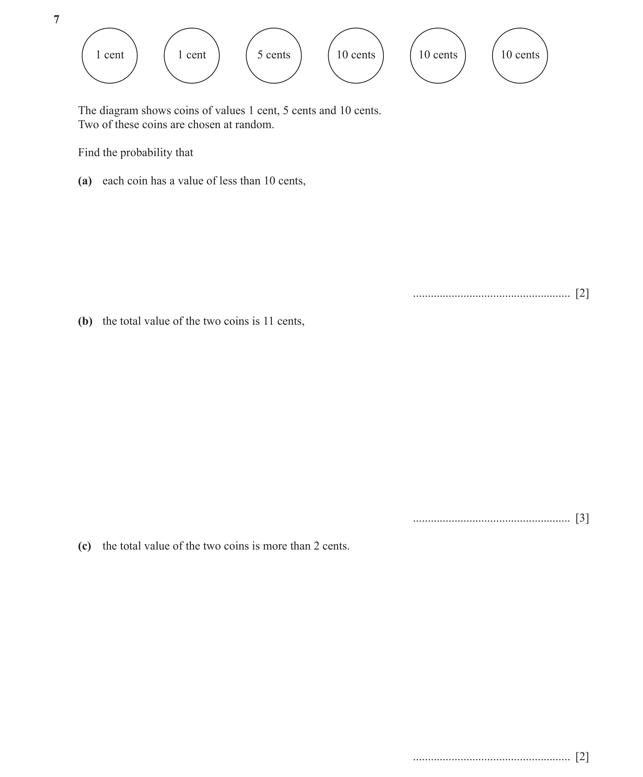 Question 6: 1 cent 1 cent 5 cents 10 cents 10 cents 10 cents The diagram shows coins of values 1 cent, 5 cents and 10 cents. Two of these coins are cho…