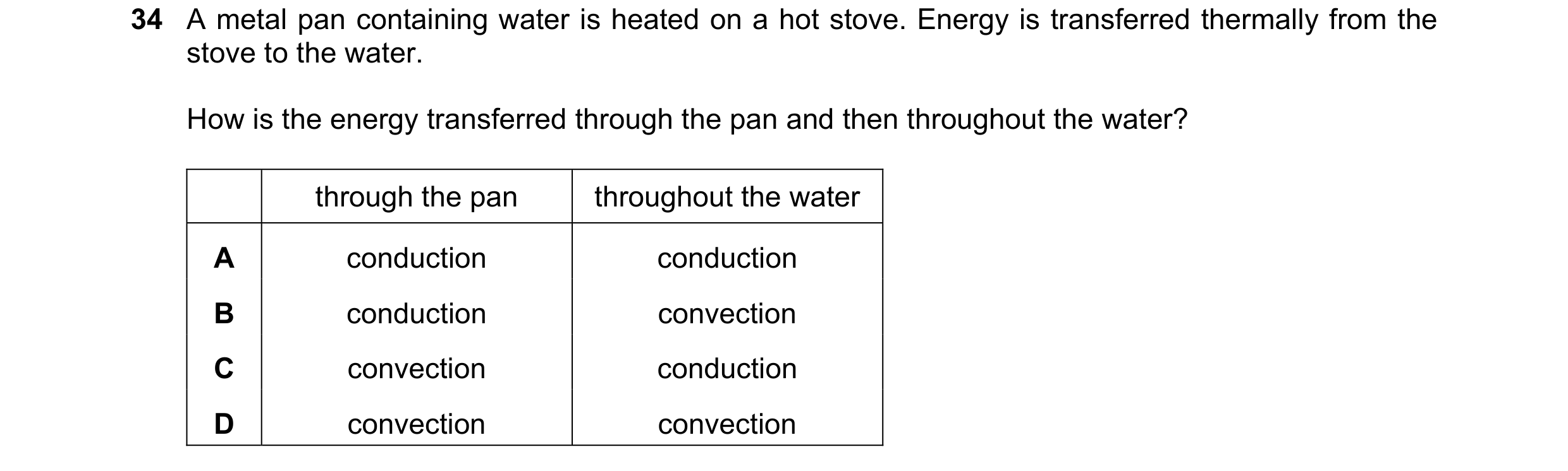 Question 72: A metal pan containing water is heated on a hot stove. Energy is transferred thermally from the stove to the water. How is the energy trans…