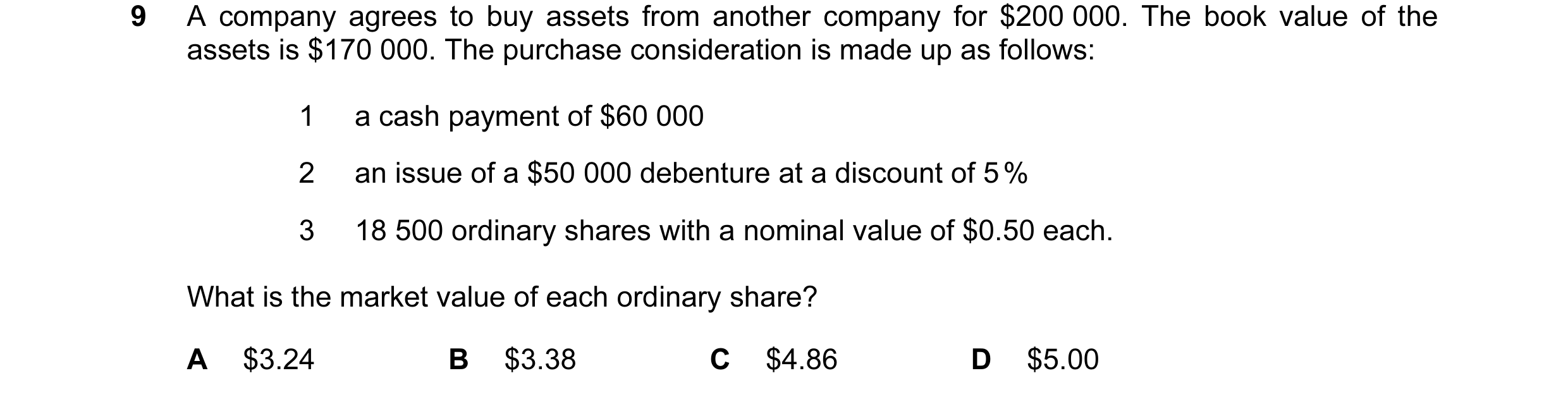 Question 48: A company agrees to buy assets from another company for $200 000. The book value of the assets is $170 000. The purchase consideration is m…