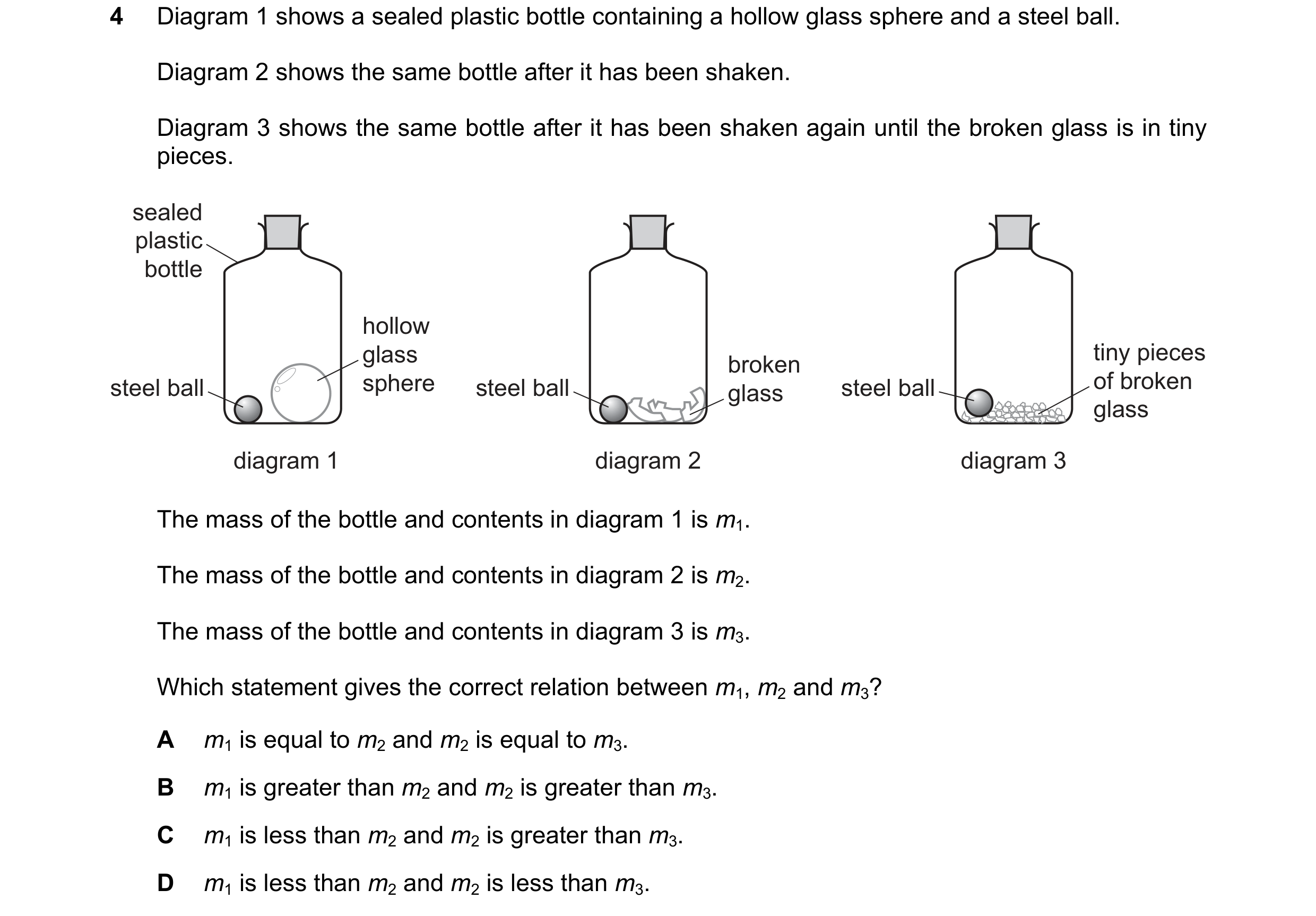 Question 84: Diagram 1 shows a sealed plastic bottle containing a hollow glass sphere and a steel ball. Diagram 2 shows the same bottle after it has bee…