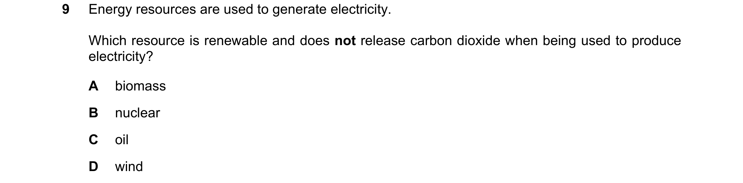 Question 124: Energy resources are used to generate electricity. Which resource is renewable and does not release carbon dioxide when being used to produ…