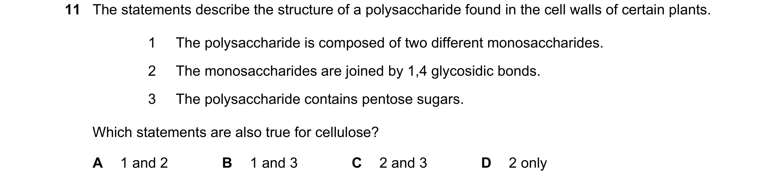 Question 275: The statements describe the structure of a polysaccharide found in the cell walls of certain plants. 1 The polysaccharide is composed of tw…