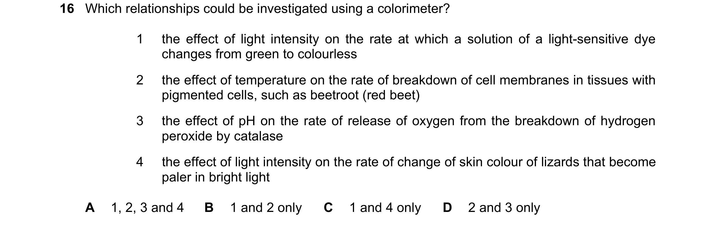 Question 77: Which relationships could be investigated using a colorimeter? 1 the effect of light intensity on the rate at which a solution of a light-s…