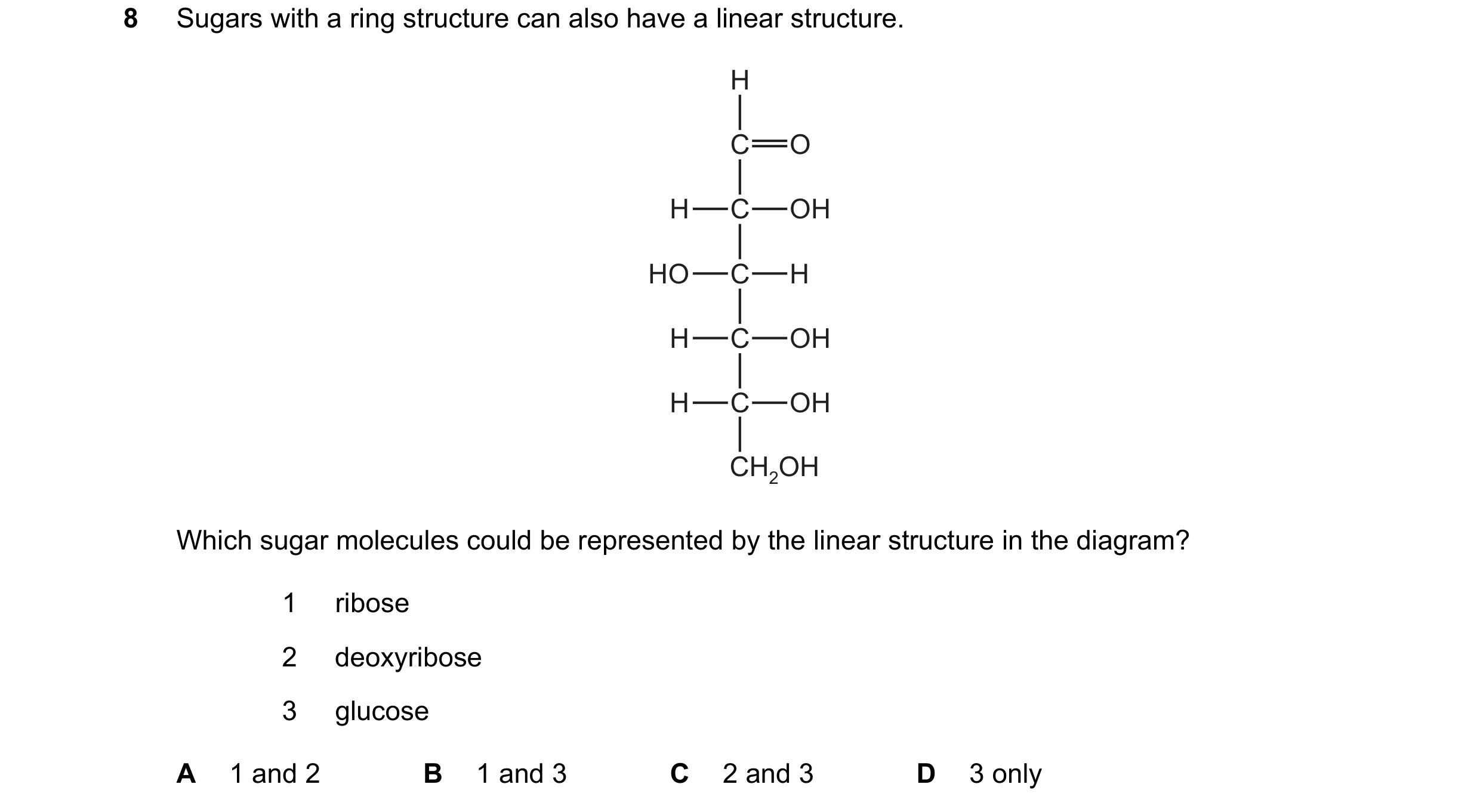 Question 272: Sugars with a ring structure can also have a linear structure. H C O H C OH HO C H H C OH H C OH CH2OH Which sugar molecules could be repre…