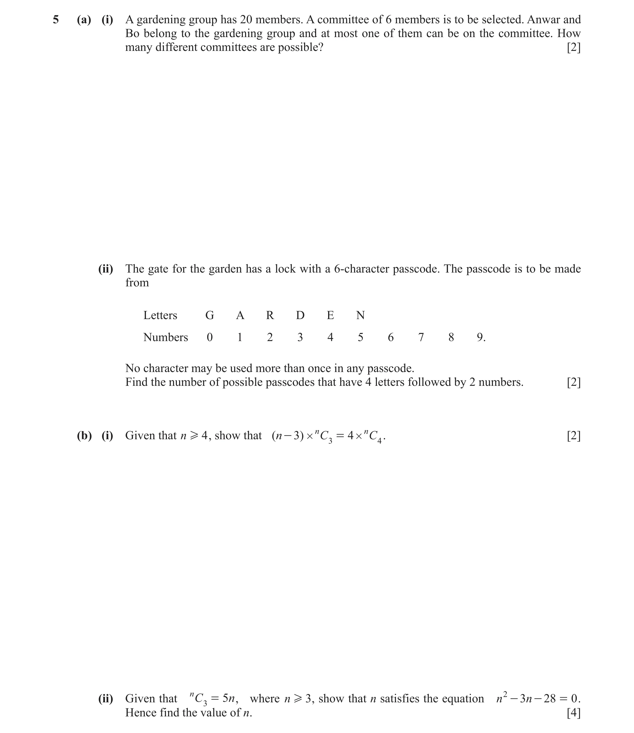 Question 19: (a) (i) A gardening group has 20 members. A committee of 6 members is to be selected. Anwar and Bo belong to the gardening group and at mos…