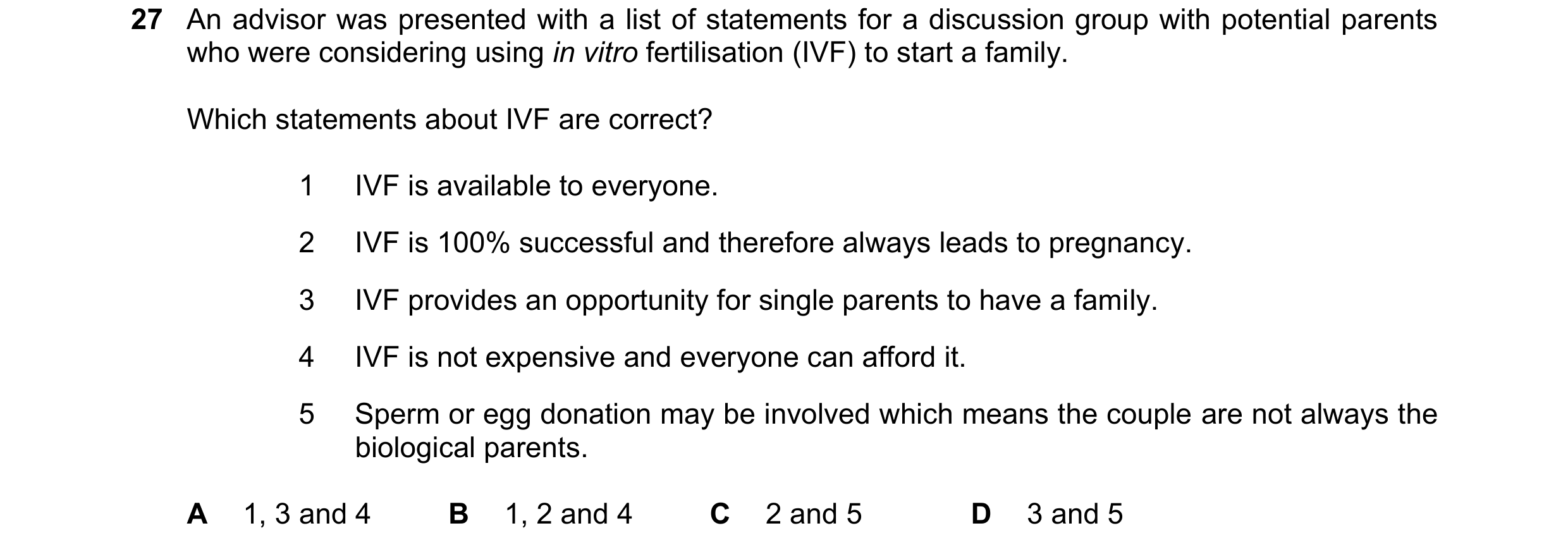 Question 14: An advisor was presented with a list of statements for a discussion group with potential parents who were considering using in vitro fertil…