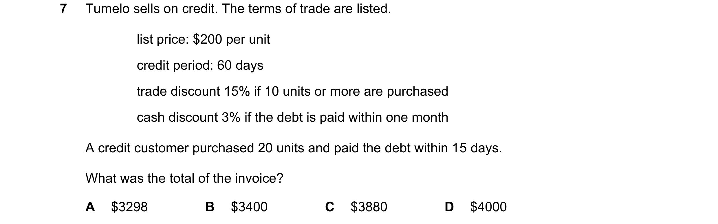 Question 20: Tumelo sells on credit. The terms of trade are listed. list price: $200 per unit credit period: 60 days trade discount 15% if 10 units or m…