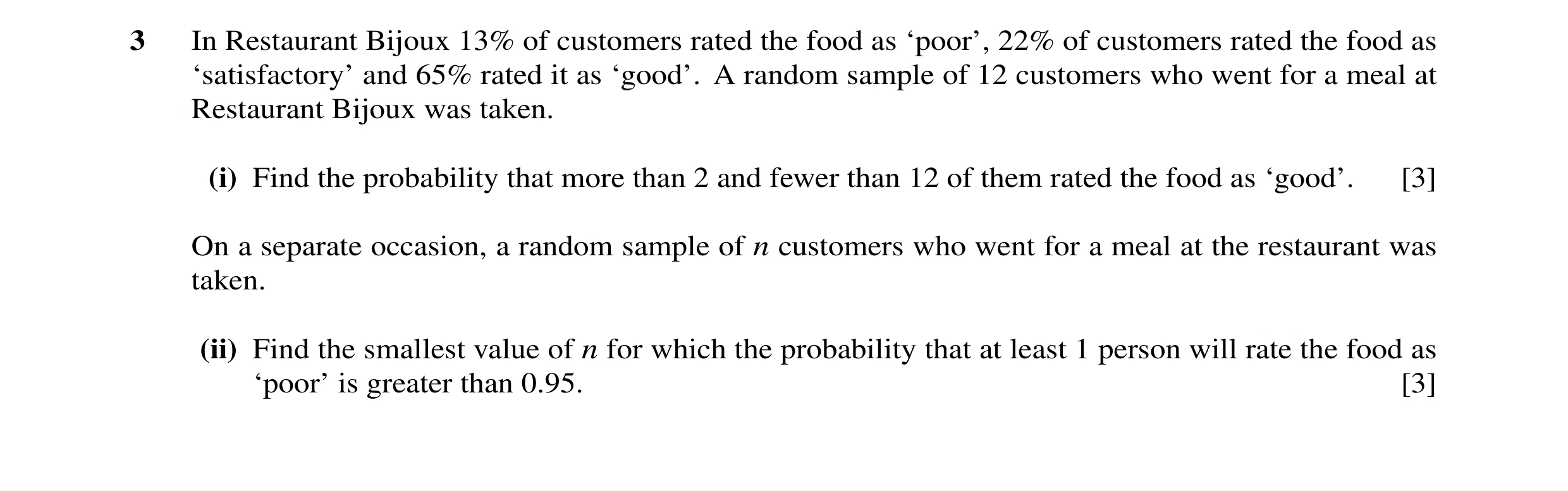 Question 36: In Restaurant Bijoux 13% of customers rated the food as ‘poor’, 22% of customers rated the food as ‘satisfactory’ and 65% rated it as ‘good…