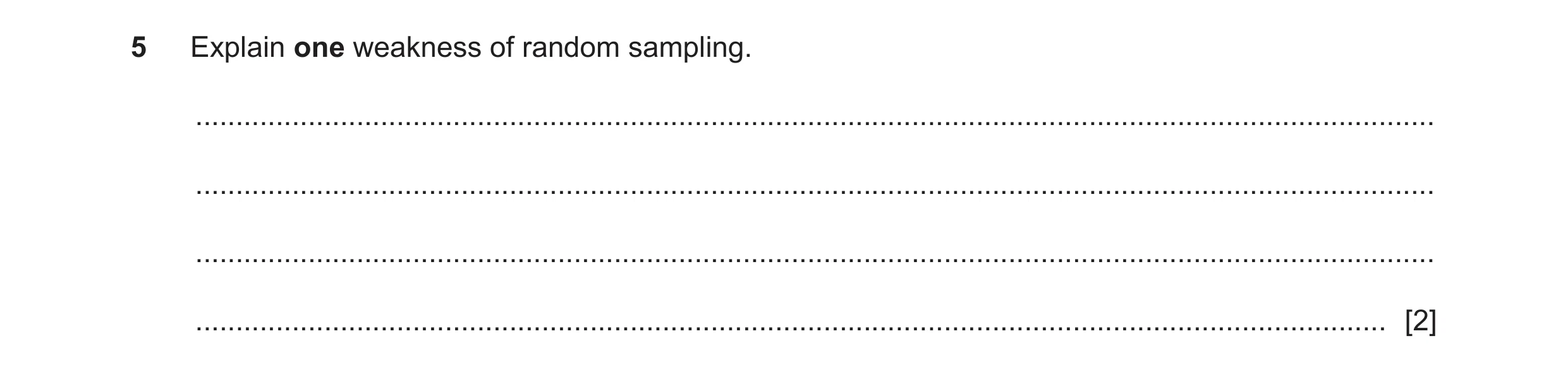 Question 193: Explain one weakness of random sampling. ..................................................................................................…