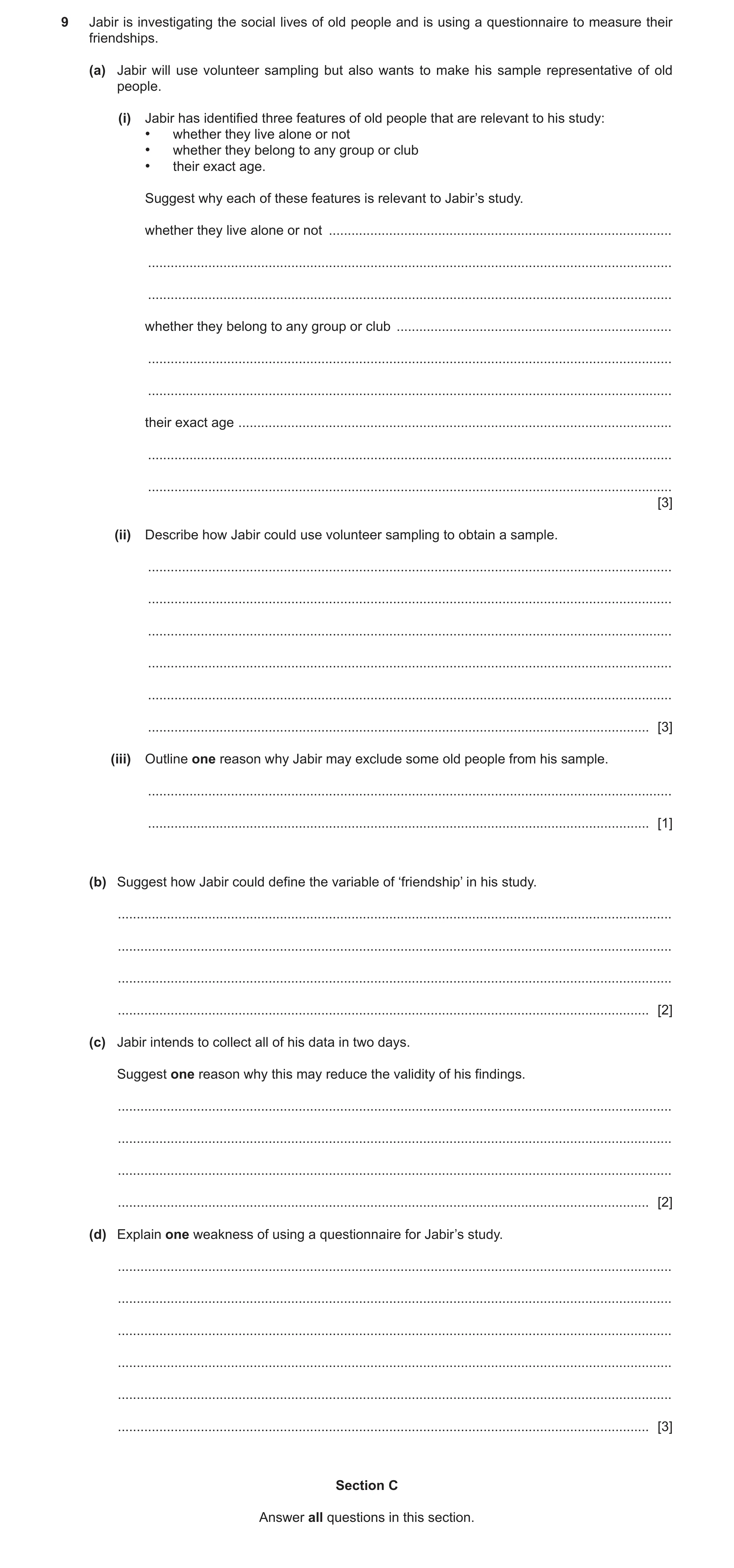 Question 197: Jabir is investigating the social lives of old people and is using a questionnaire to measure their friendships. (a) Jabir will use volunte…