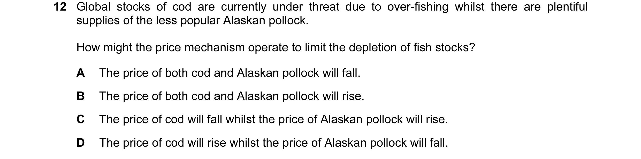 Question 56: Global stocks of cod are currently under threat due to over-fishing whilst there are plentiful supplies of the less popular Alaskan pollock…