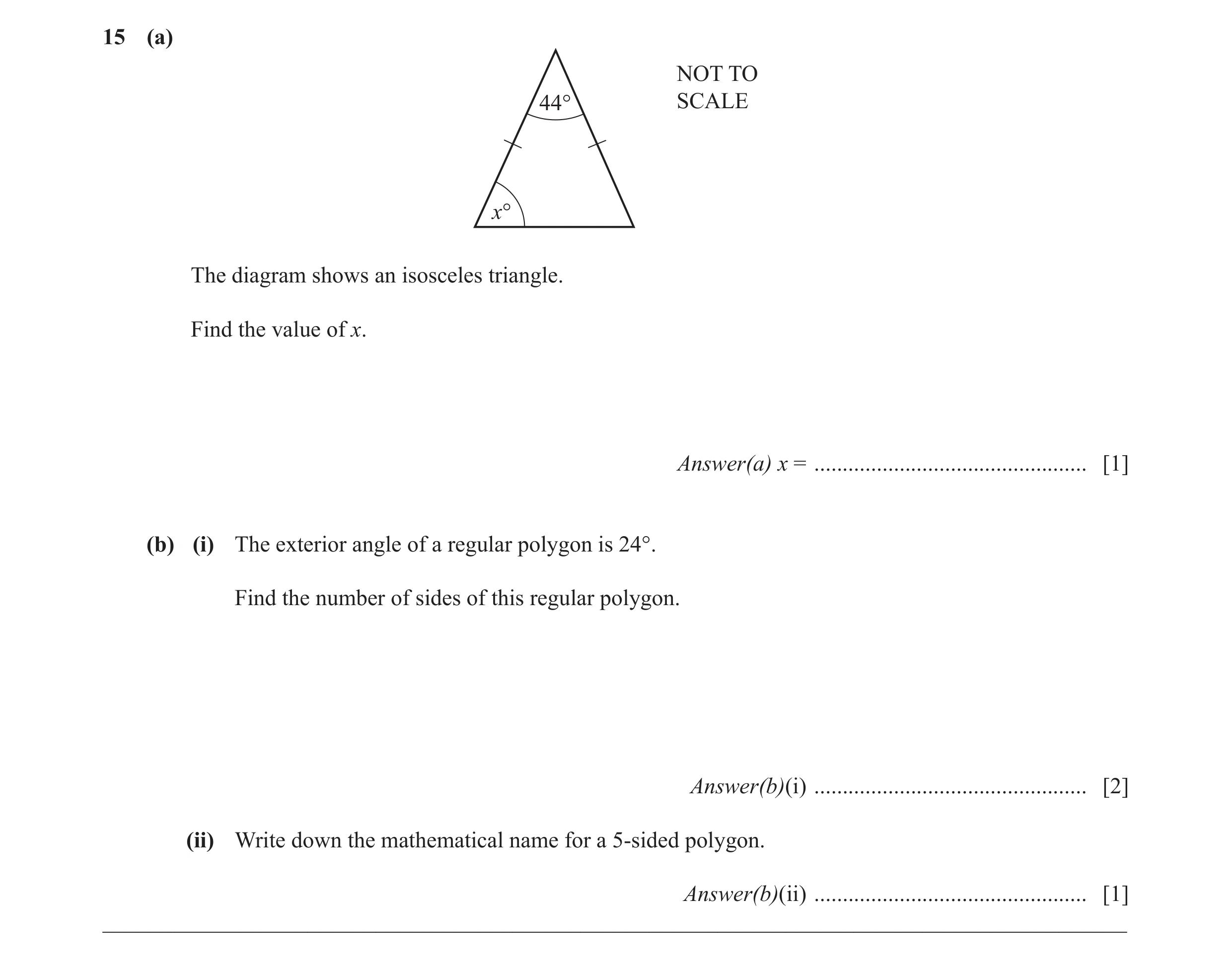 Question 50: (a) NOT TO 44° SCALE x° The diagram shows an isosceles triangle. Find the value of x. Answer(a) x = .......................................…